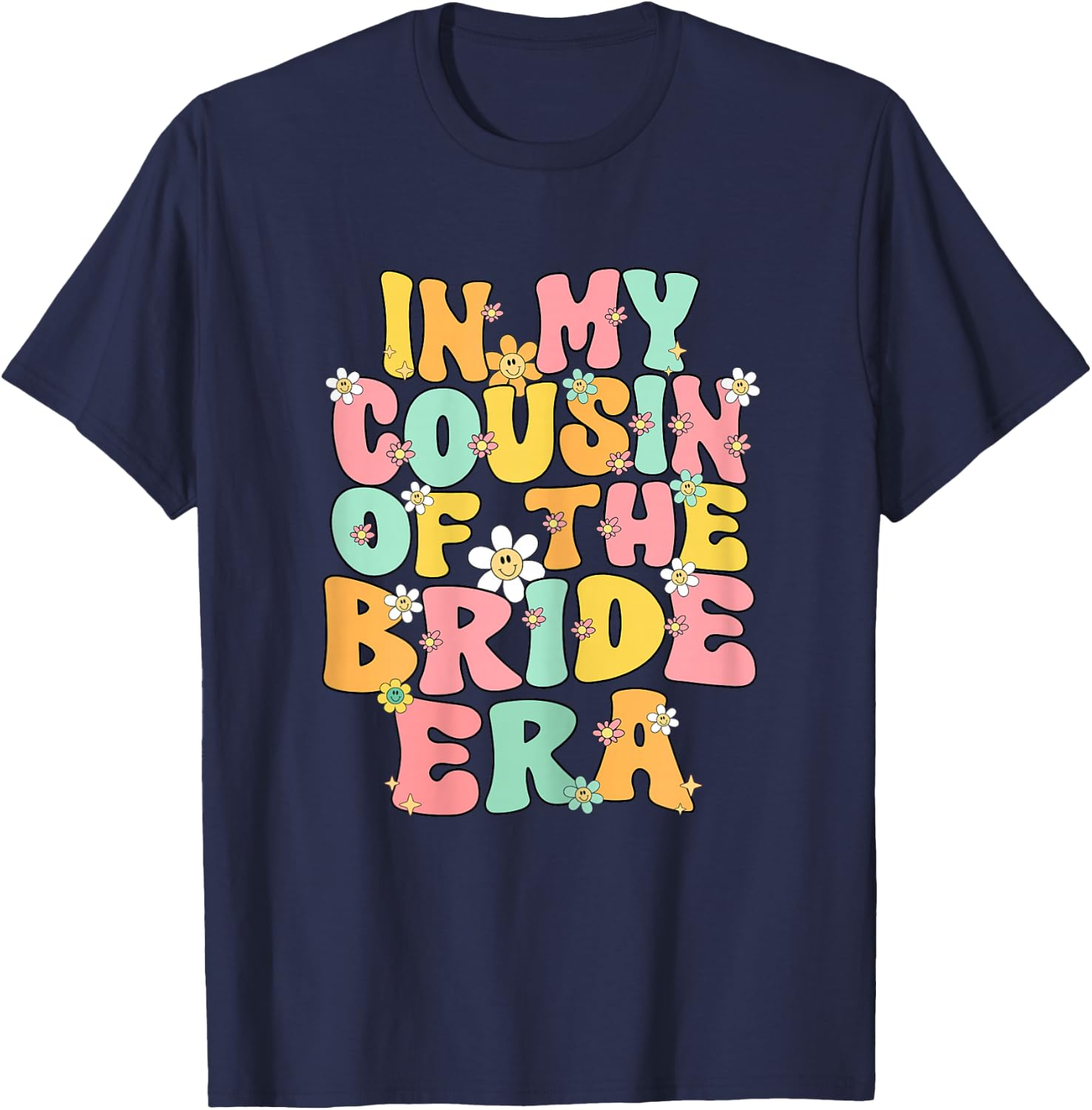 In My Cousin Of The Bride Era Cute Cousin Of The Bride Funny T-Shirt - T-Shirt | Navy