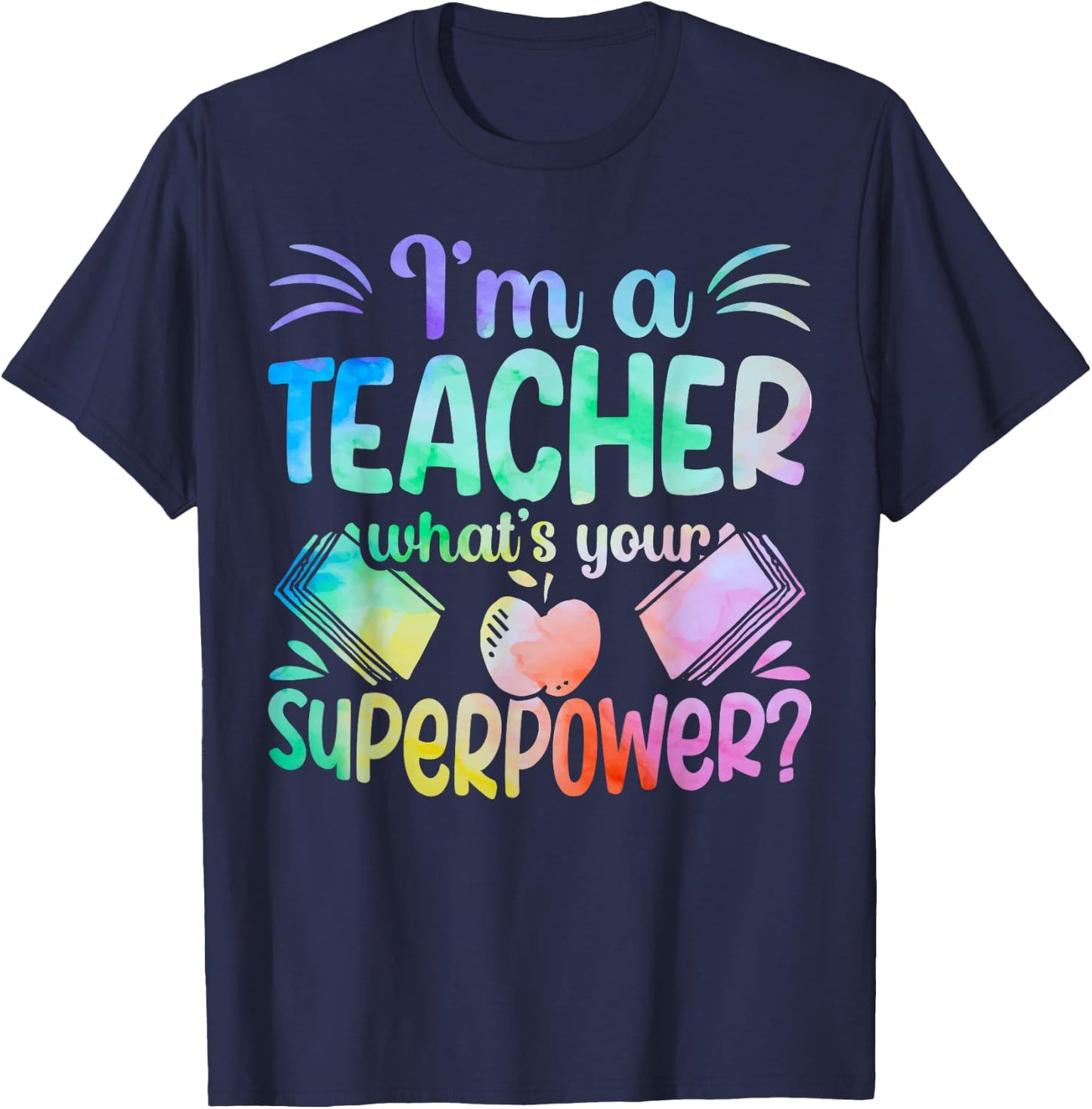 Im A Teacher Whats Your Superpower Teaching Professional Men Women T-Shirt - T-Shirt | Navy