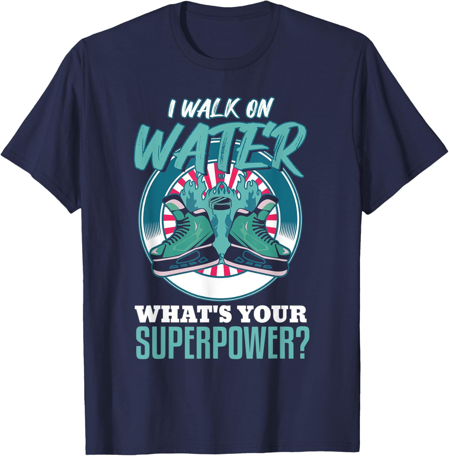 i walk on water what's your superpower? Funny Ice Hockey T-Shirt - T-Shirt | Navy