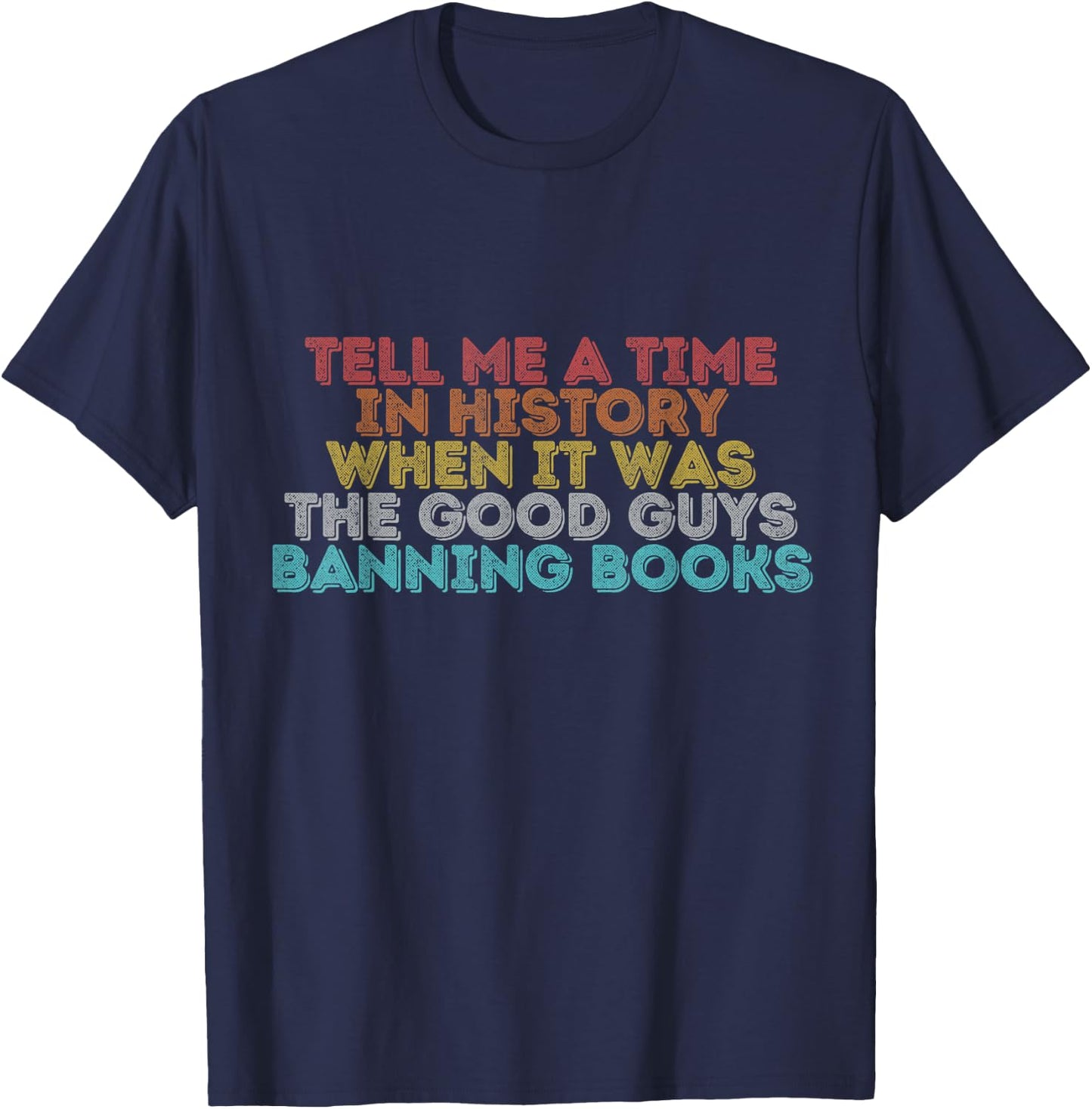 Vintage Retro Tell Me A Time In History T-Shirt - T-Shirt | Navy