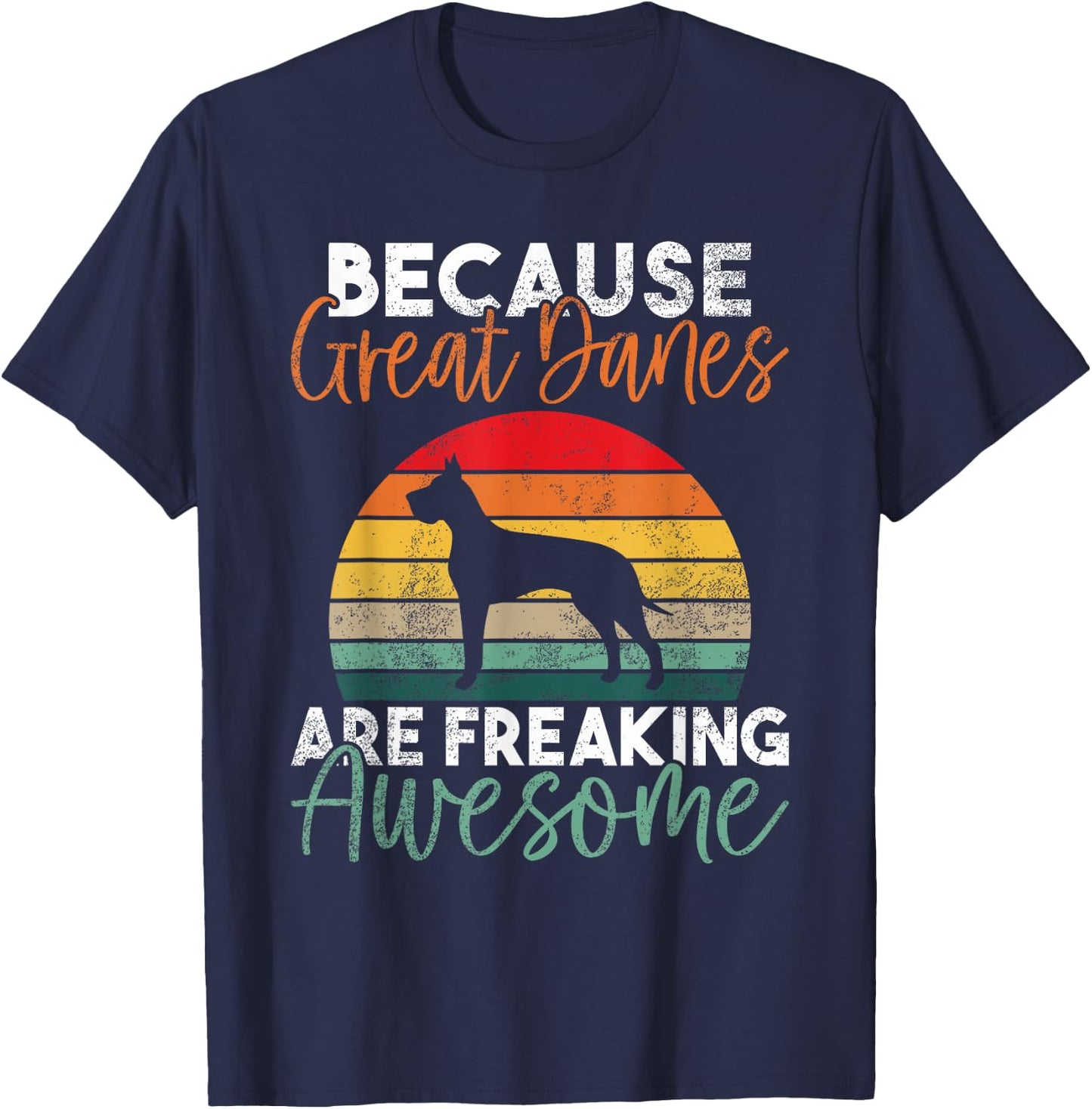Because Great Danes are freaking awesome Great Dane T-Shirt - T-Shirt | Navy