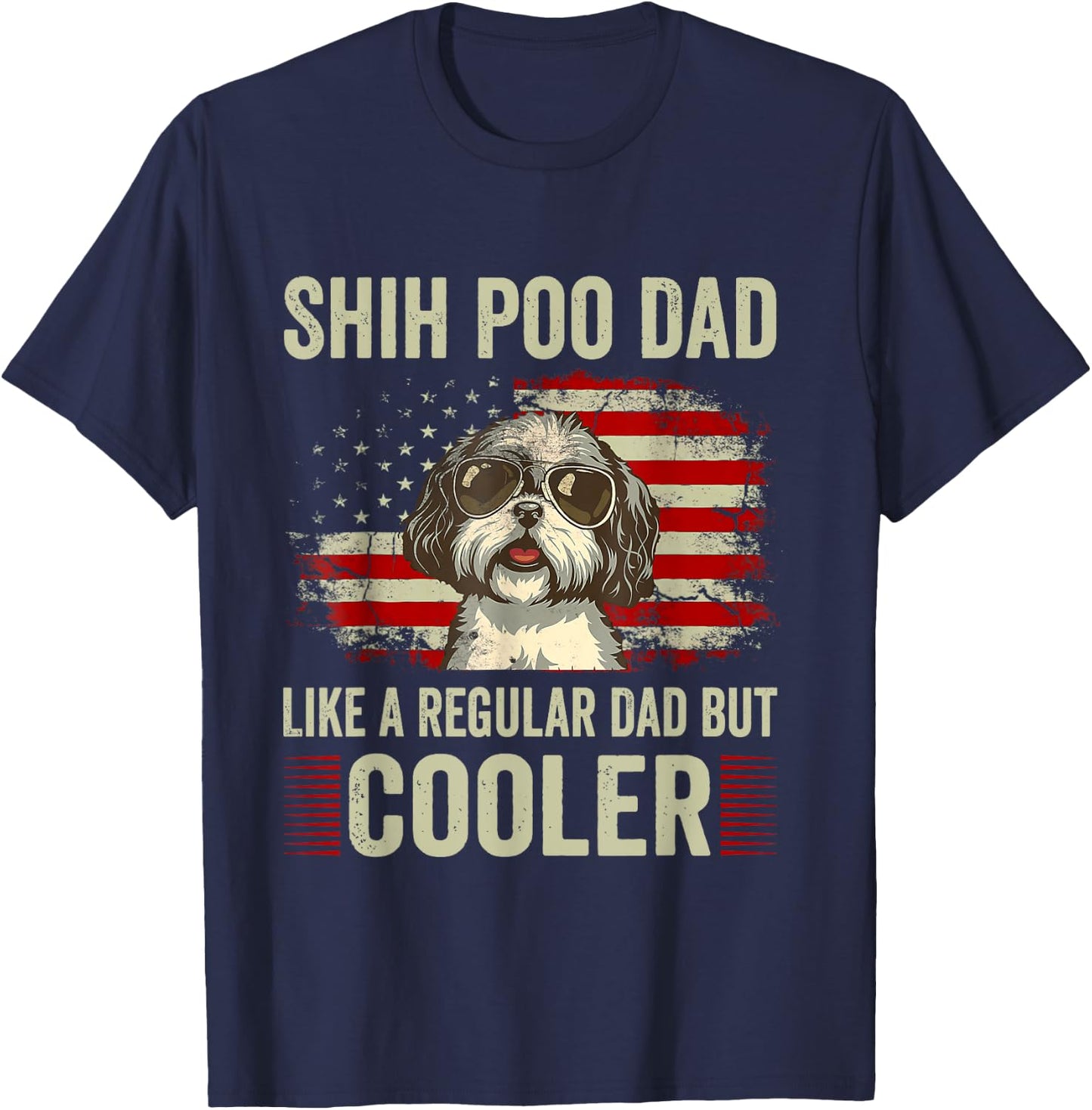 Funny American Flag Vintage Style Shih Poo Lovers Father’s Day Shih Poo Dad Like A Regular But Cooler , Black T-Shirt - T-Shirt | Navy