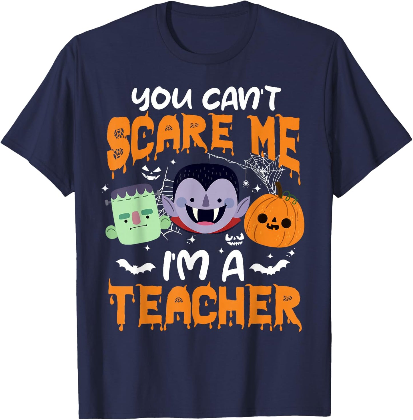 You Can't Scare Me I'm A Teacher Halloween T-Shirt - T-Shirt | Navy