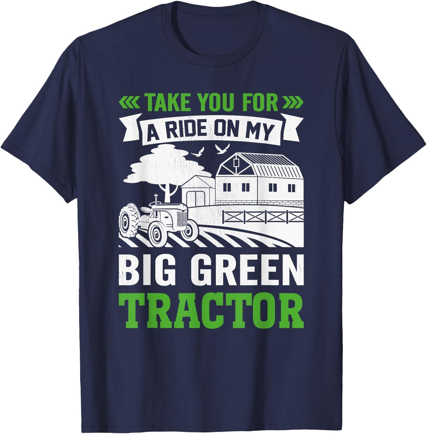 Take You For A Ride On My Big Green Tractor T-Shirt - T-Shirt | Navy