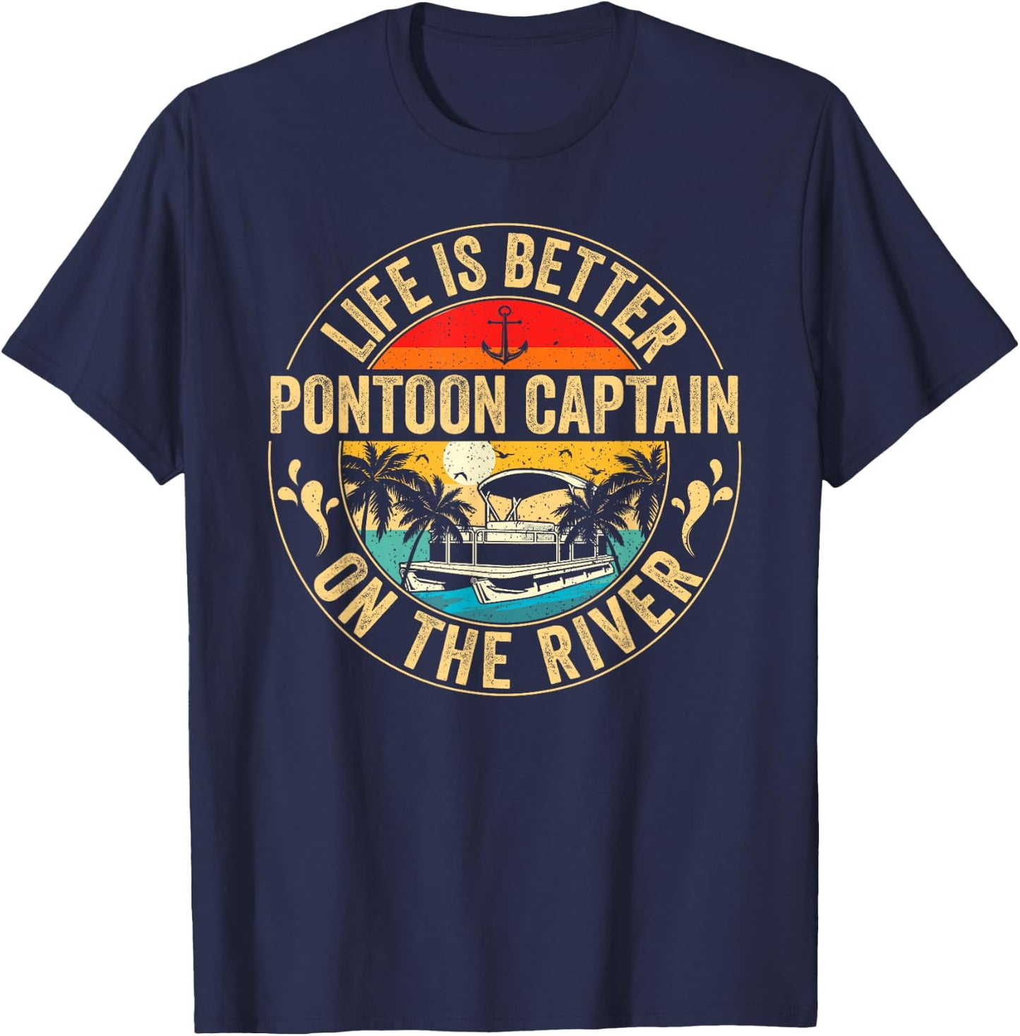 Pontoon Captain Life Is Better On The River Vintage Retro T-Shirt - T-Shirt | Navy