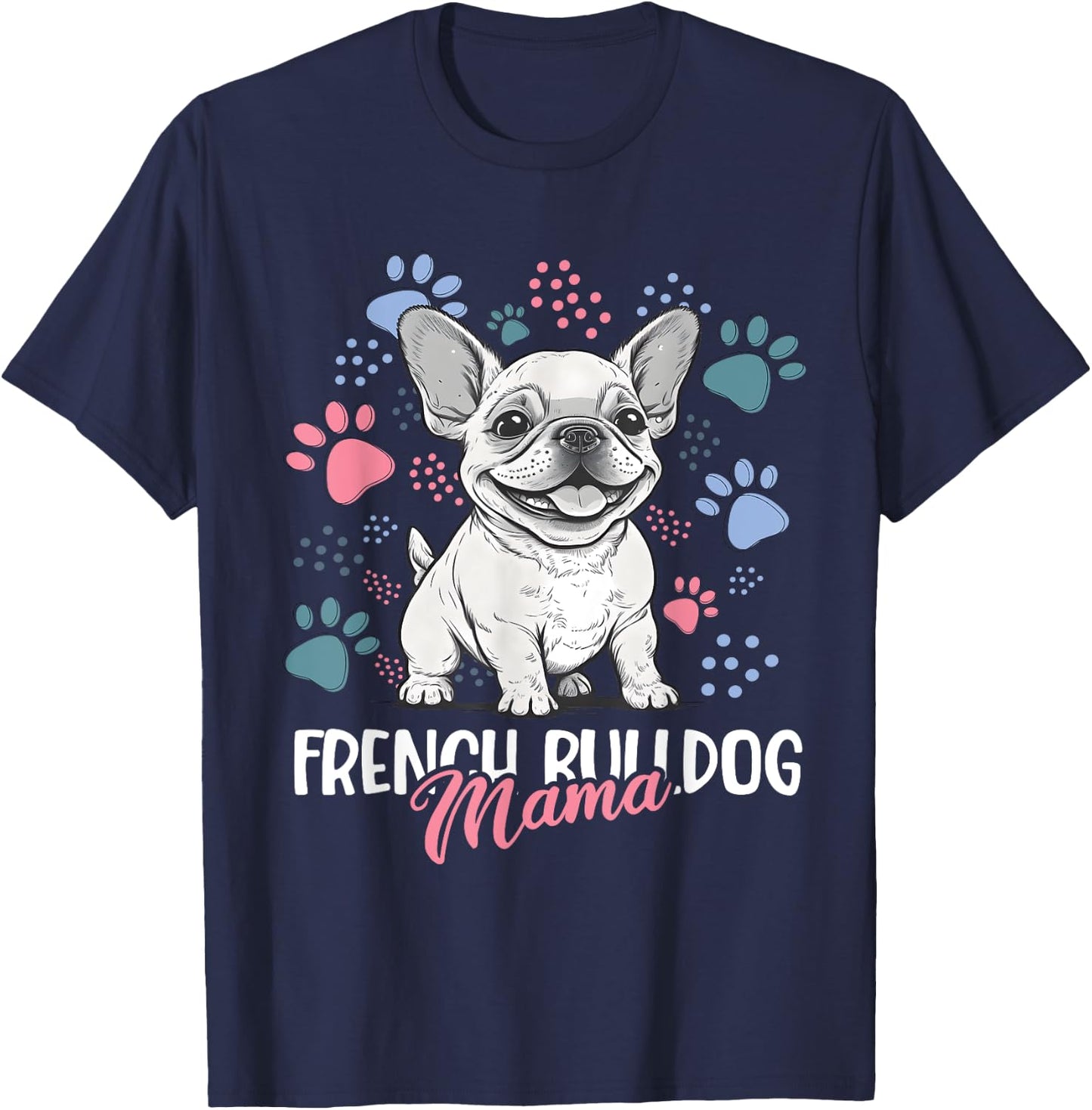 French Bulldog Mama Frenchie Dog Mom Women T-Shirt - T-Shirt | Navy