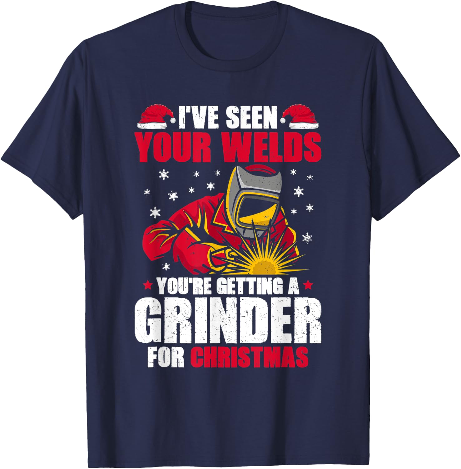 Welding I've Seen Your Welds Welder T-Shirt - T-Shirt | Navy