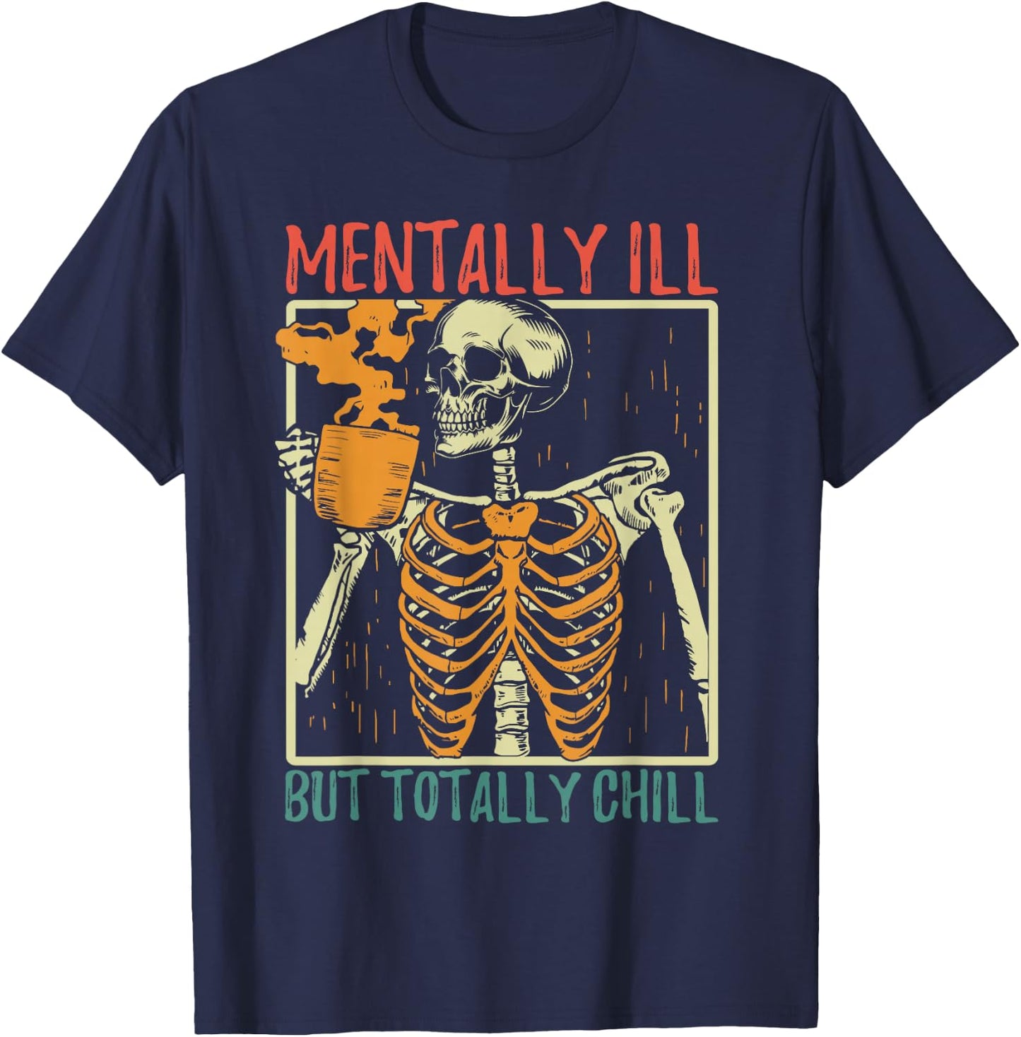 Mentally Ill but Totally Chill Halloween Costume Skeleton T-Shirt - T-Shirt | Navy