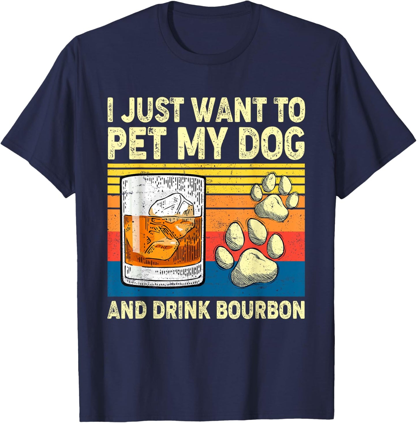 I Just Want To Pet My Dog And Drink Bourbon Animals Lover Women T-Shirt - T-Shirt | Navy