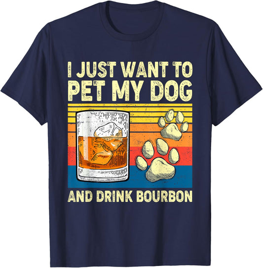 I Just Want To Pet My Dog And Drink Bourbon Animals Lover Women T-Shirt - T-Shirt | Navy