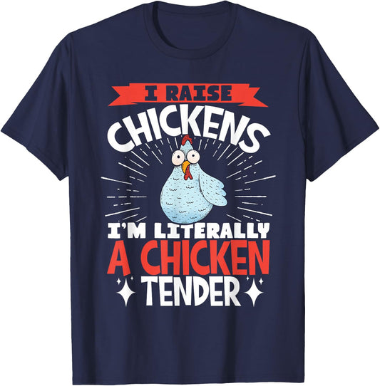 I Raise Chickens I'm Literally A Chicken Tender T-Shirt - T-Shirt | Navy