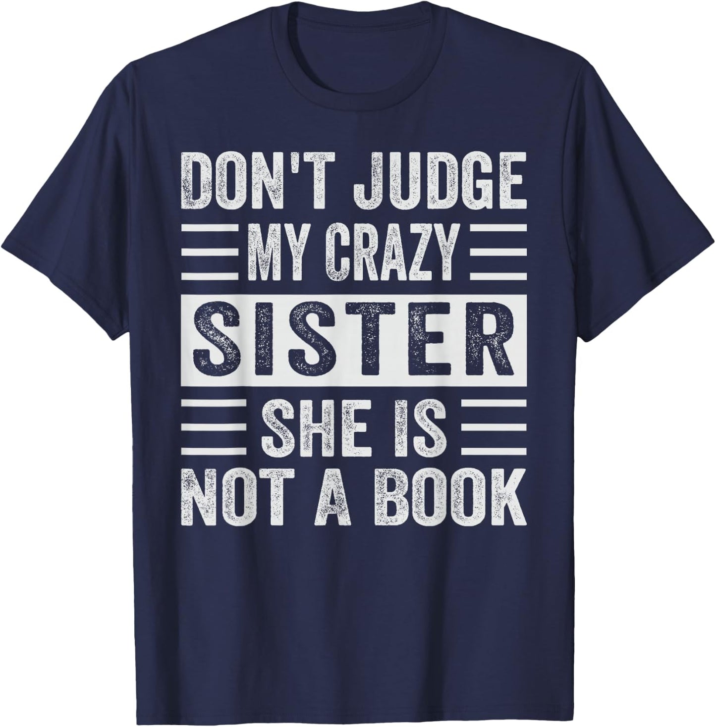 Don't Judge My Crazy Sister She Is Not A Book - Sarcastic T-Shirt - T-Shirt | Navy