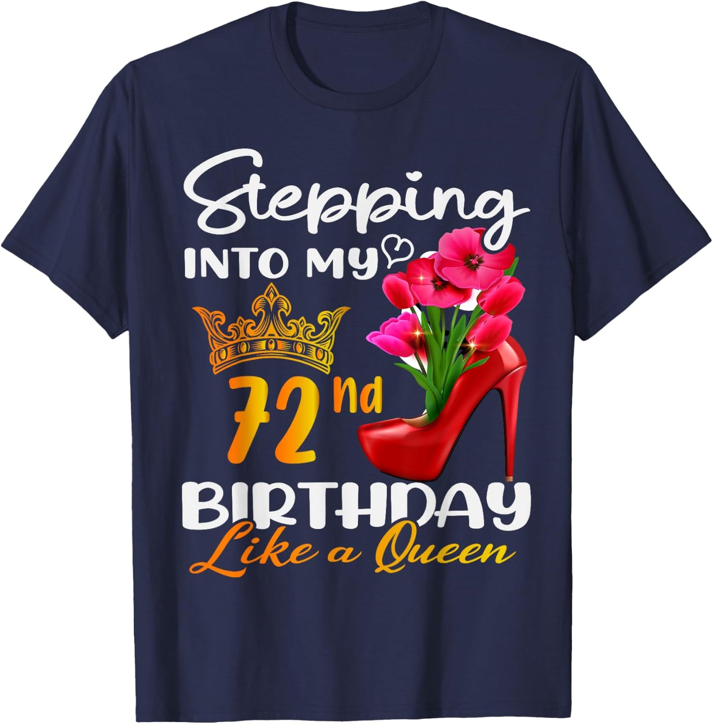 Stepping Into My 72nd Birthday Like A Queen For 72 Years Old T-Shirt - T-Shirt | Navy