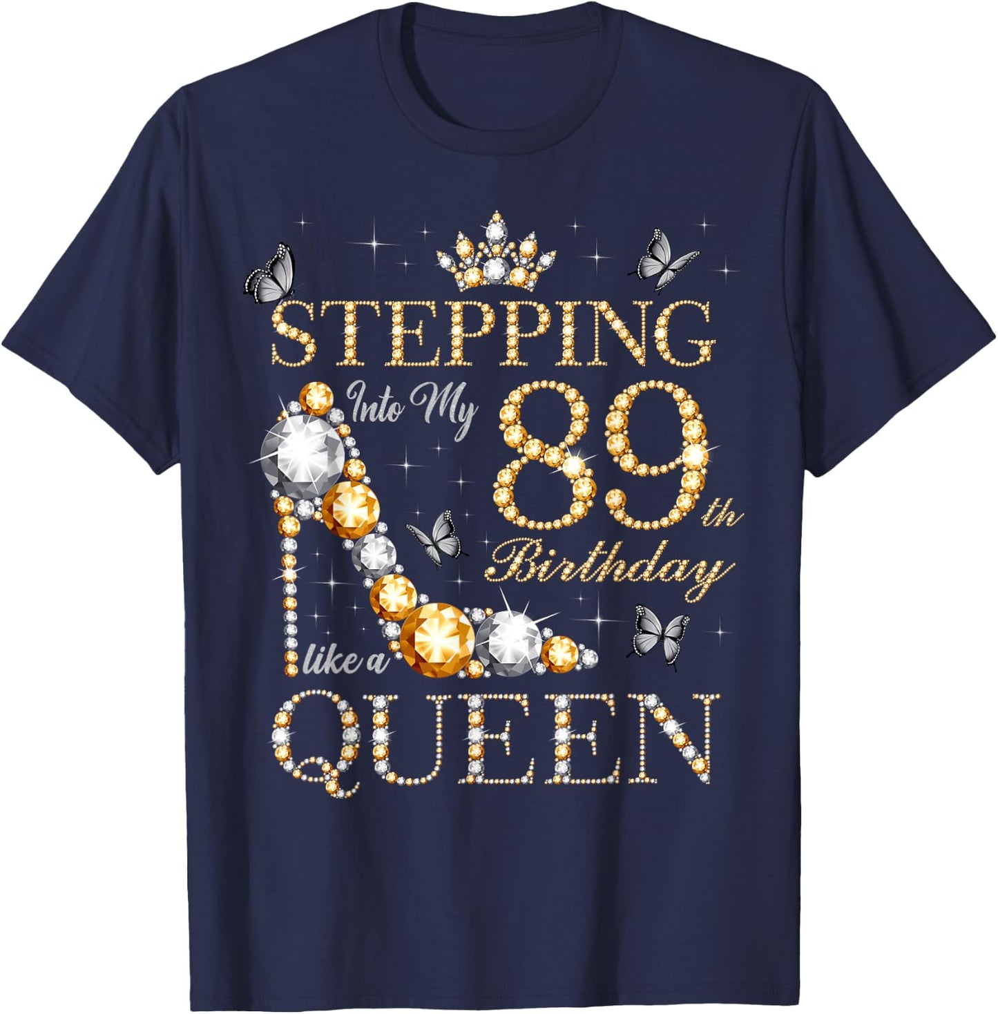 Stepping Into My 89th Birthday Like A Queen 89 Years Old T-Shirt - T-Shirt | Navy