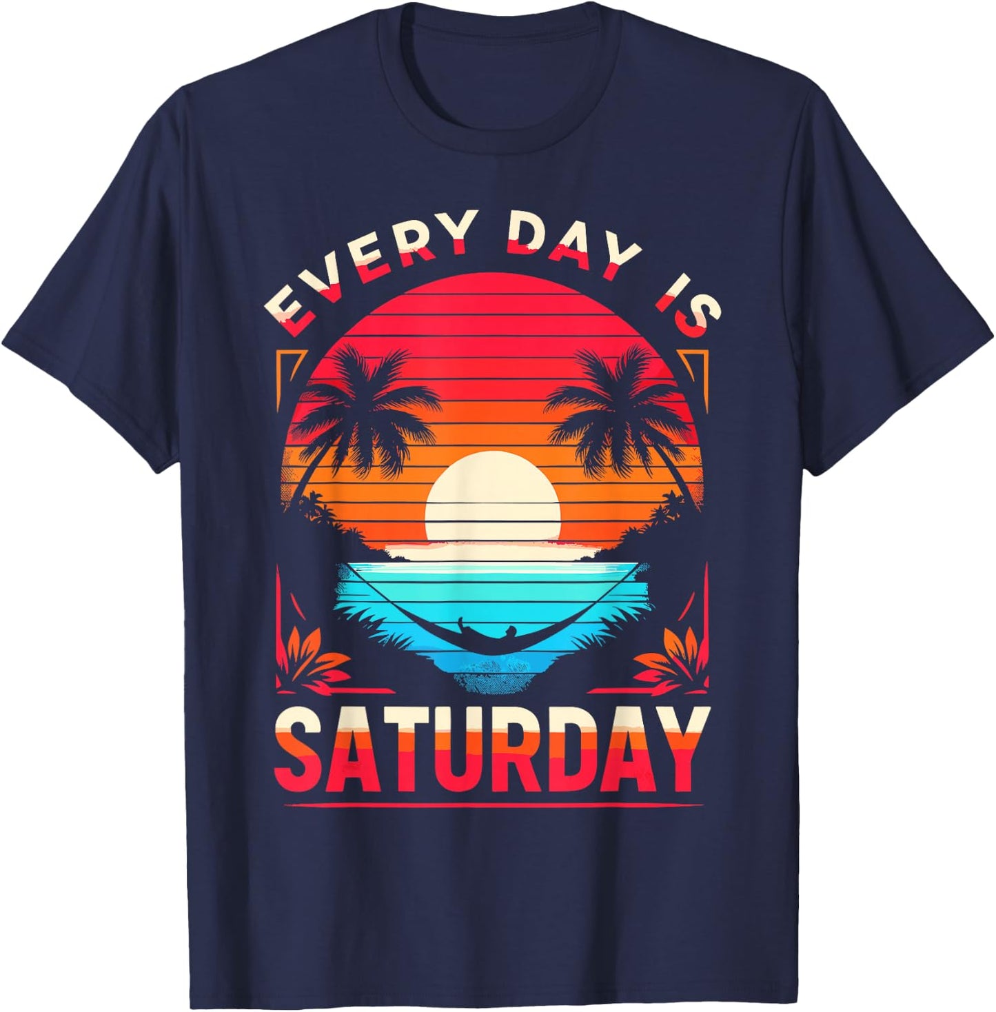 Every Day Is Saturday Funny Retirement Vibes For Retired Men T-Shirt - T-Shirt | Navy