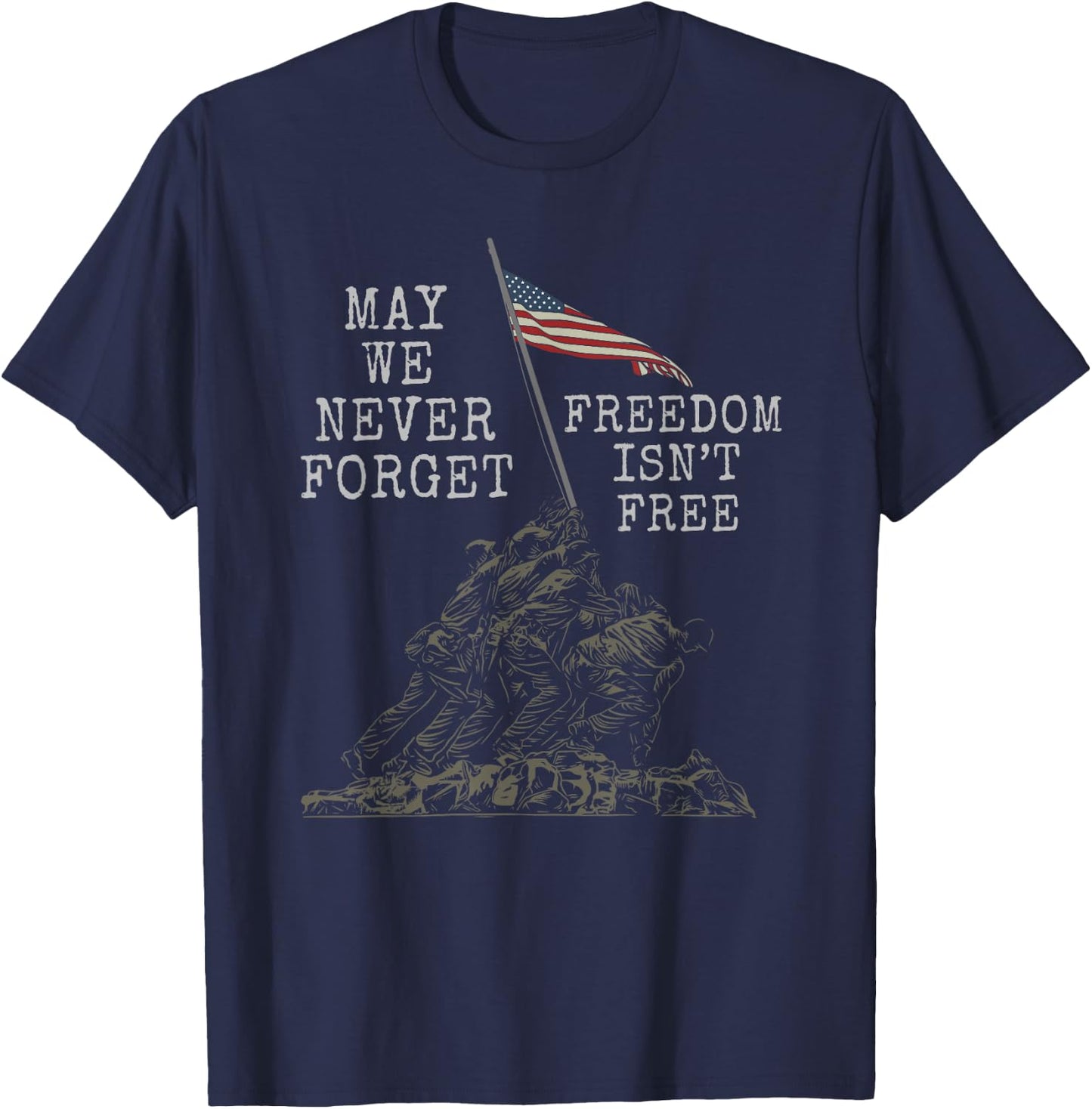 May We Never Forget Freedom Isnt Free USA Flag Veteran T-Shirt - T-Shirt | Navy
