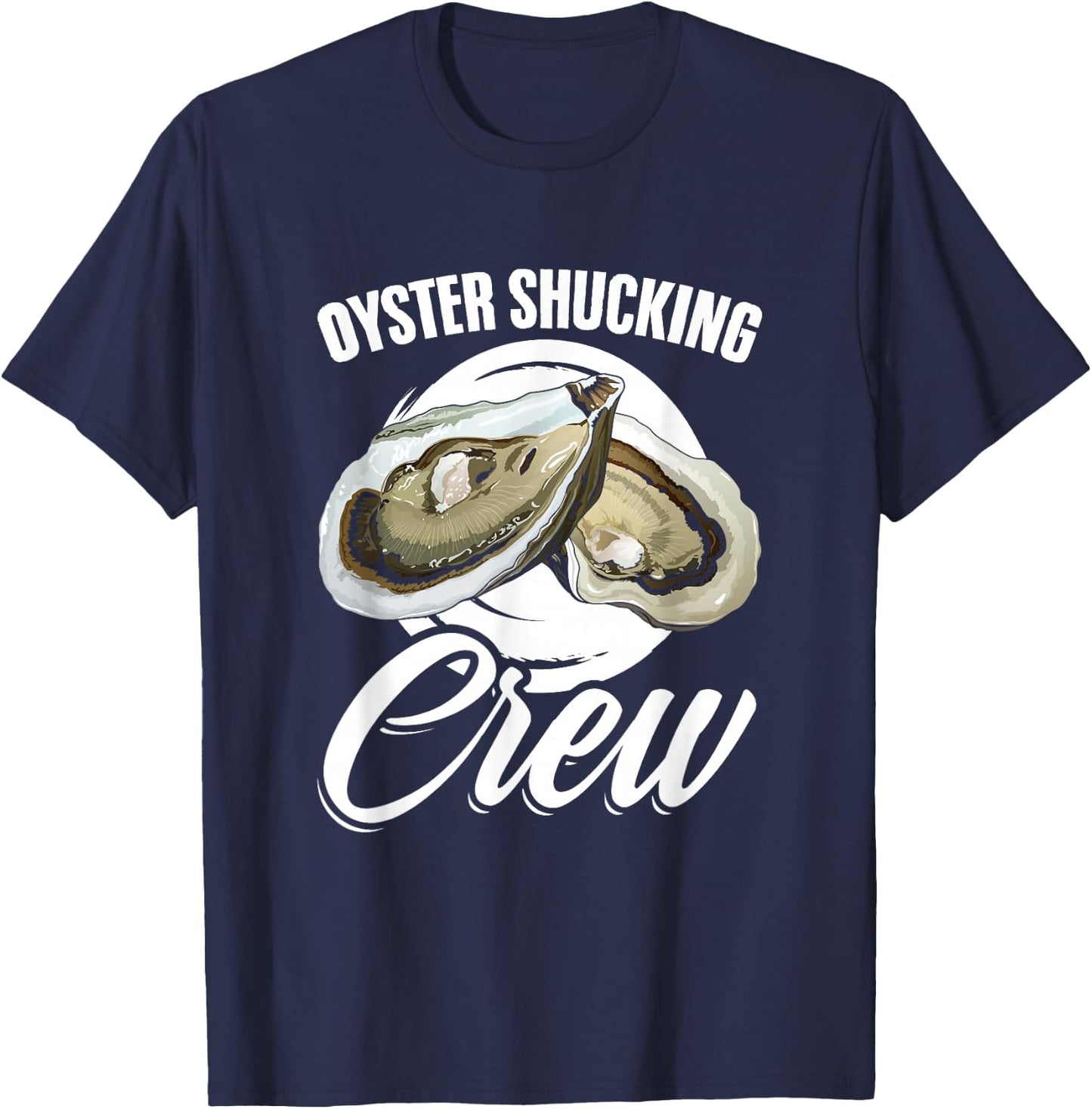 Oyster Shucker Seafood Shuck Oyster Shucking Crew T-Shirt - T-Shirt | Navy