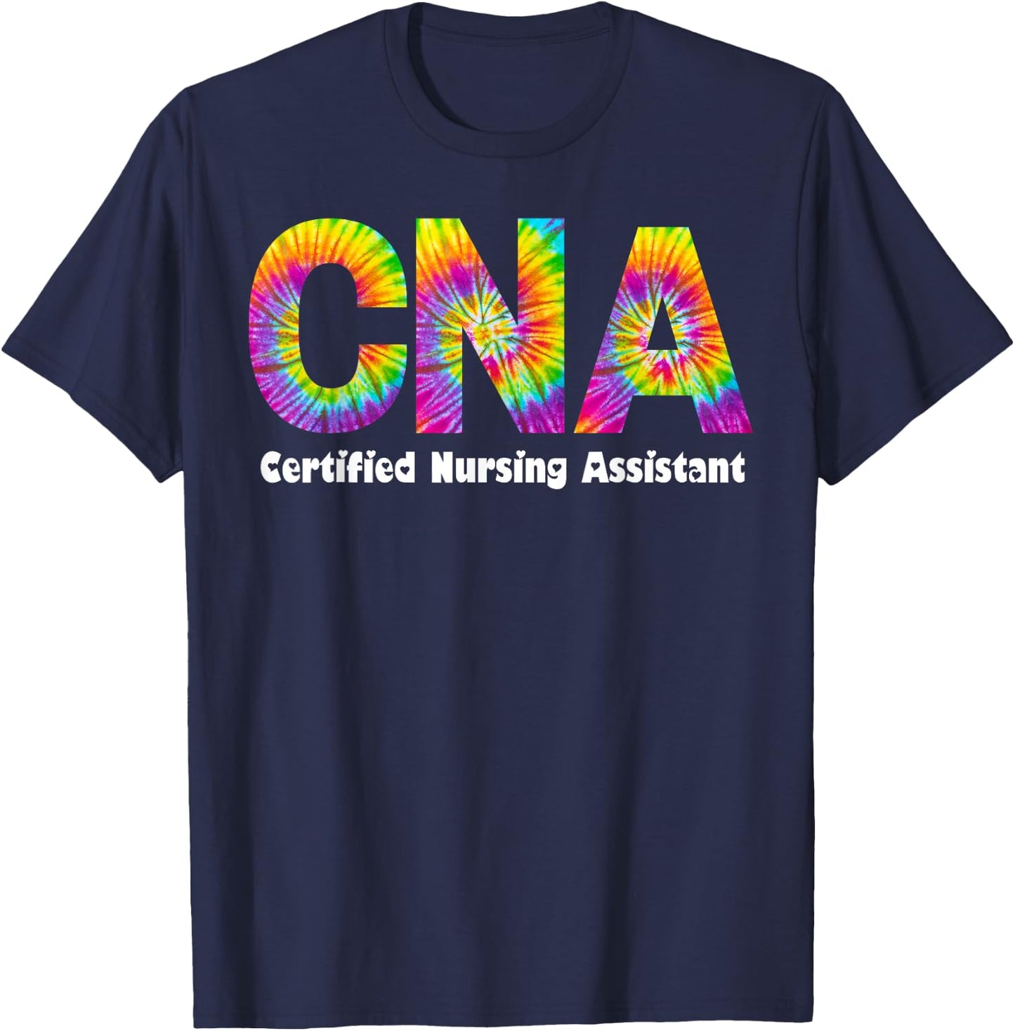 Proud Appreciation Day Tie Dye for Work Cna Squad T-Shirt - T-Shirt | Navy