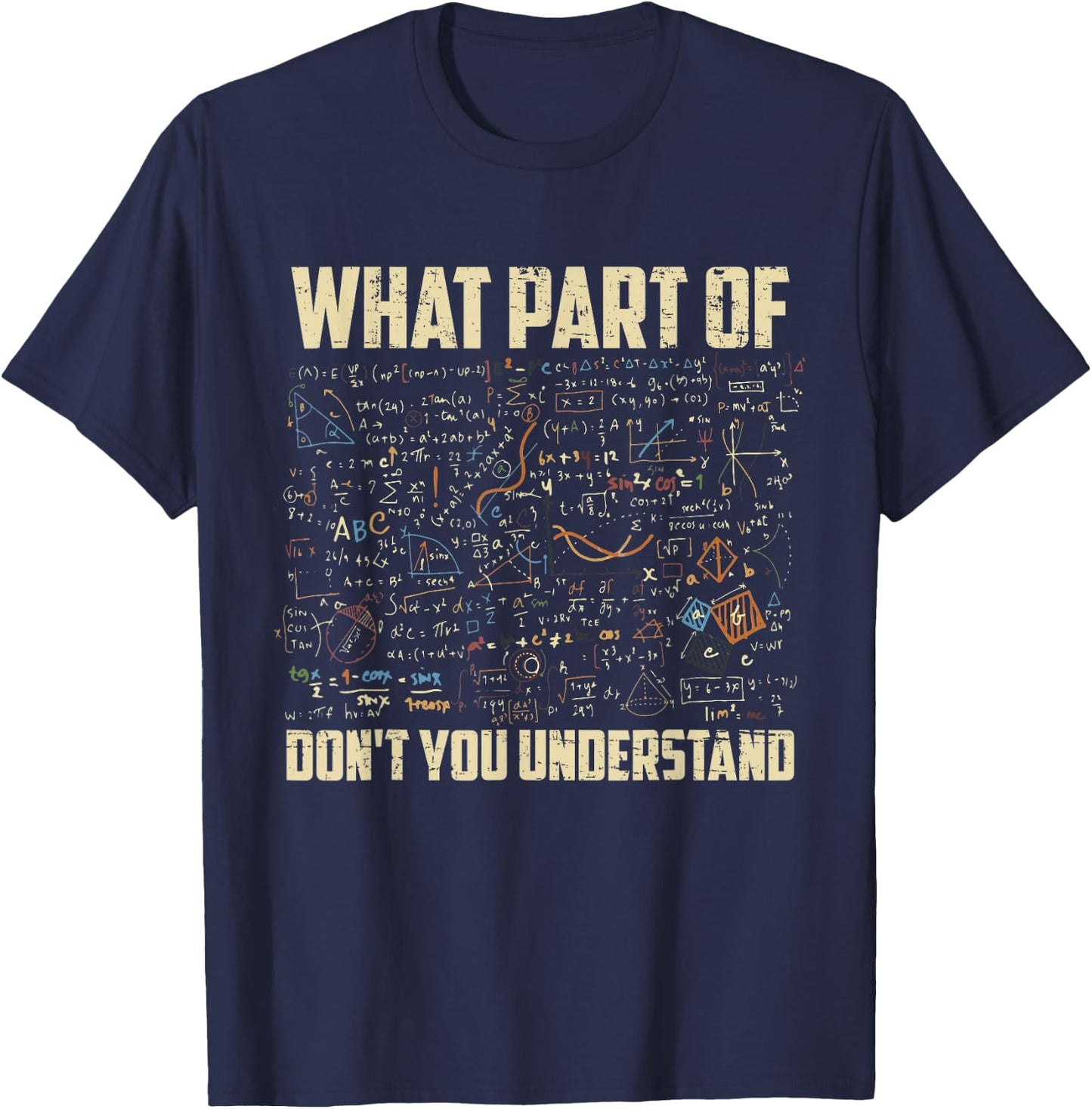 What Part Of Don't You Understand Funny Math Teacher Gift Men Women Kids T-Shirt - T-Shirt | Navy