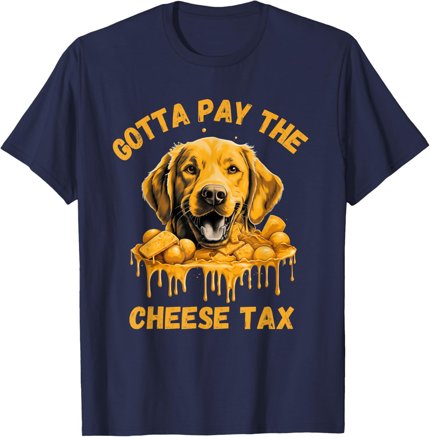 Gotta Pay The Cheese Tax Funny Lab Retriever Cheese Graphic T-Shirt - T-Shirt | Navy