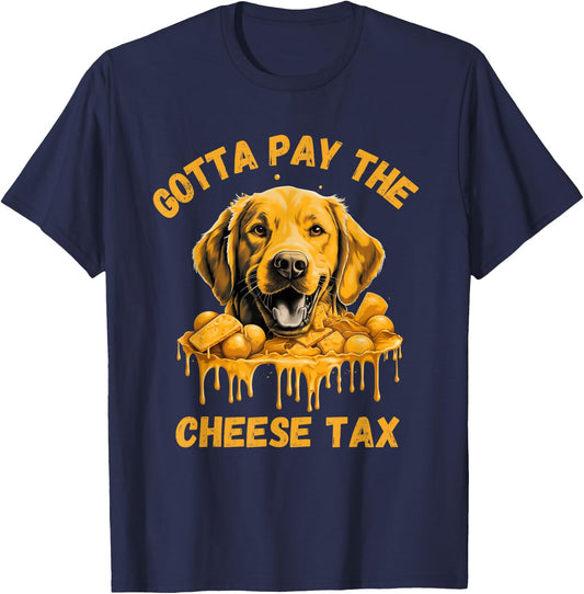 Gotta Pay The Cheese Tax Funny Lab Retriever Cheese Graphic T-Shirt - T-Shirt | Navy