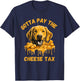 Gotta Pay The Cheese Tax Funny Lab Retriever Cheese Graphic T-Shirt - T-Shirt | Navy