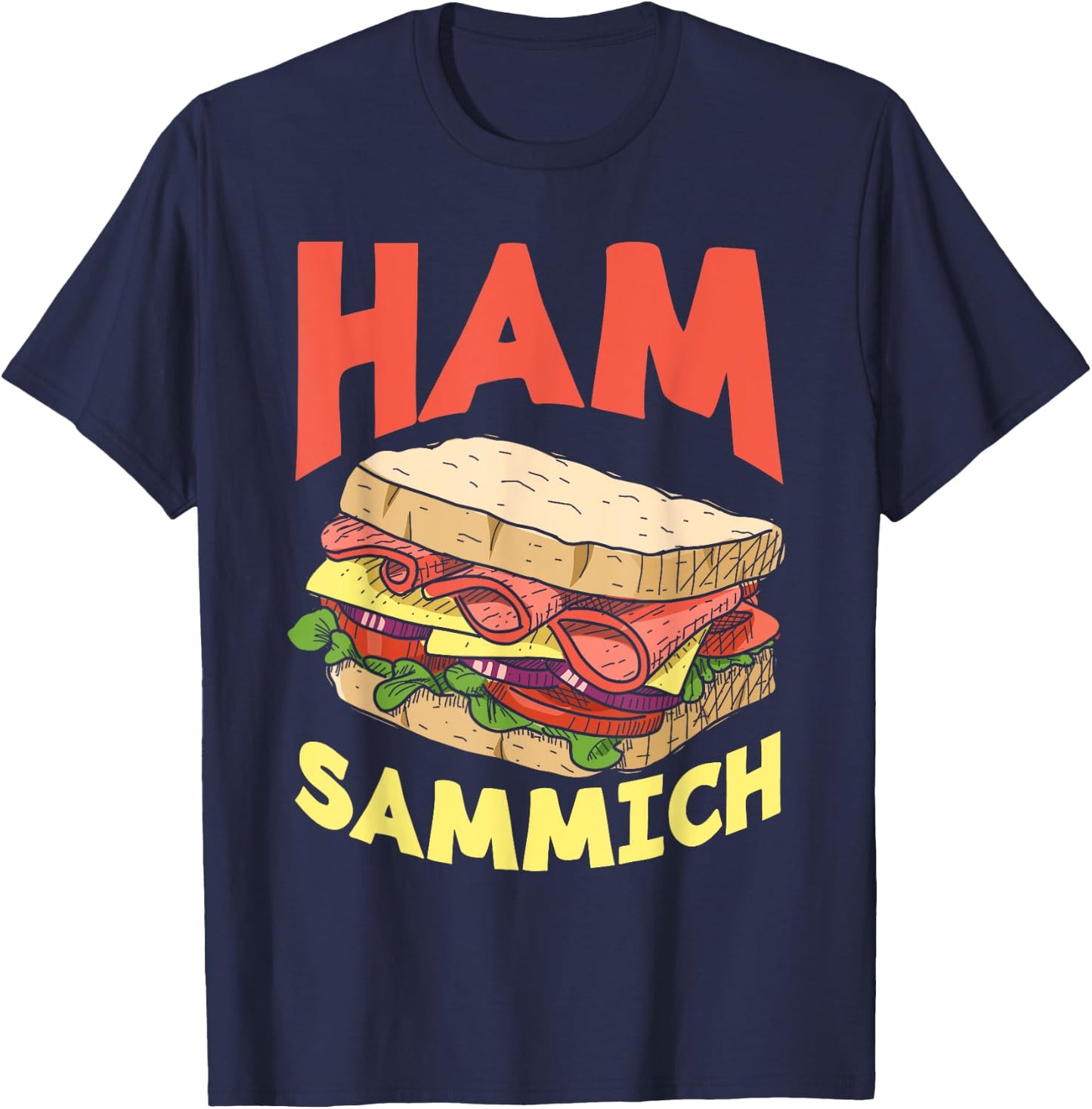 Ham Sammich Ham Sandwich Lover Funny Sandwich T-Shirt - T-Shirt | Navy