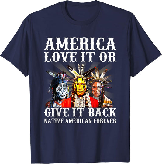 America Love it or give it back Native American Forever T-Shirt - T-Shirt | Navy