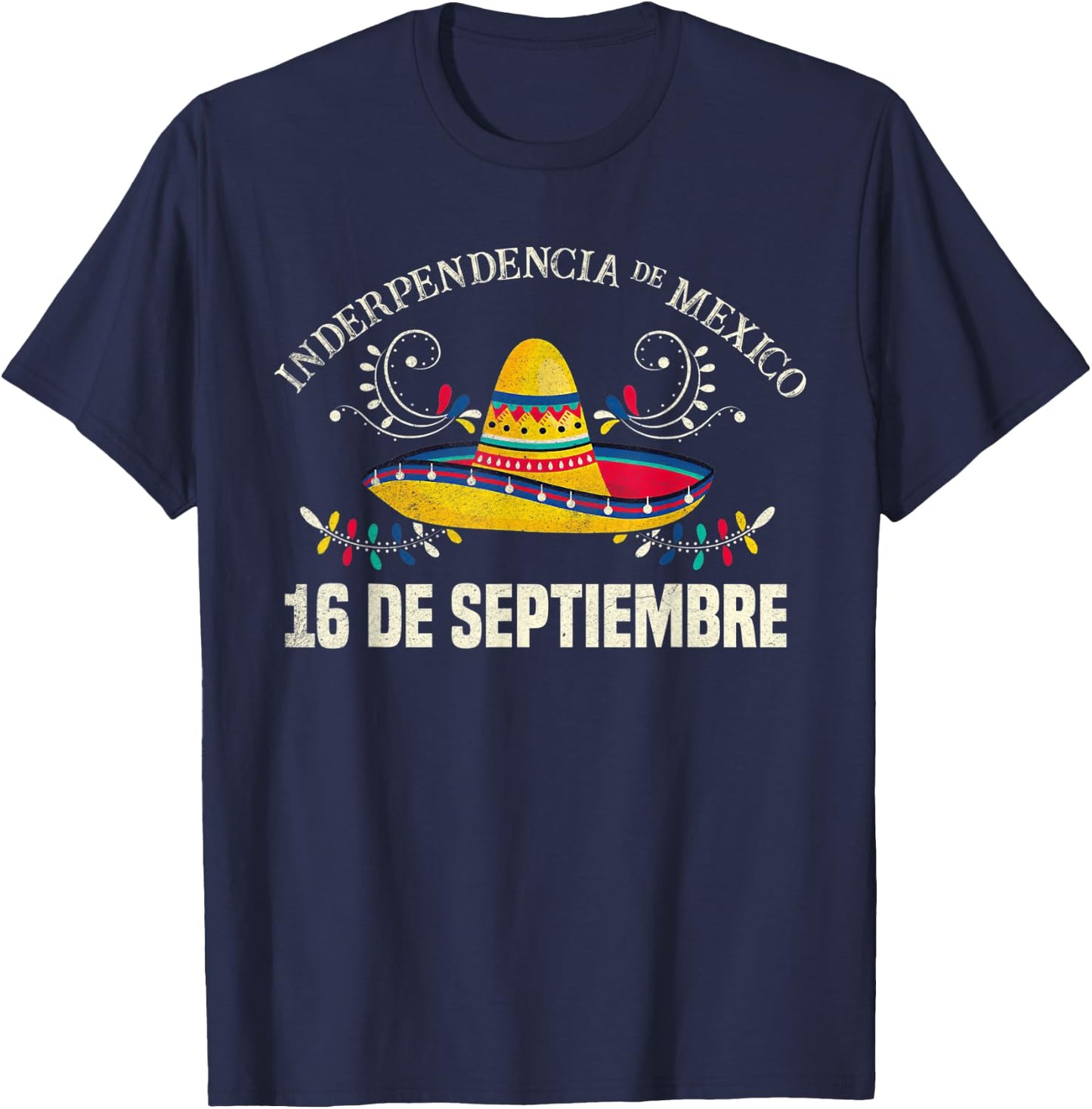 Independencia De Mexico 16 De Septiembre Mexican Sombrero T-Shirt - T-Shirt | Navy
