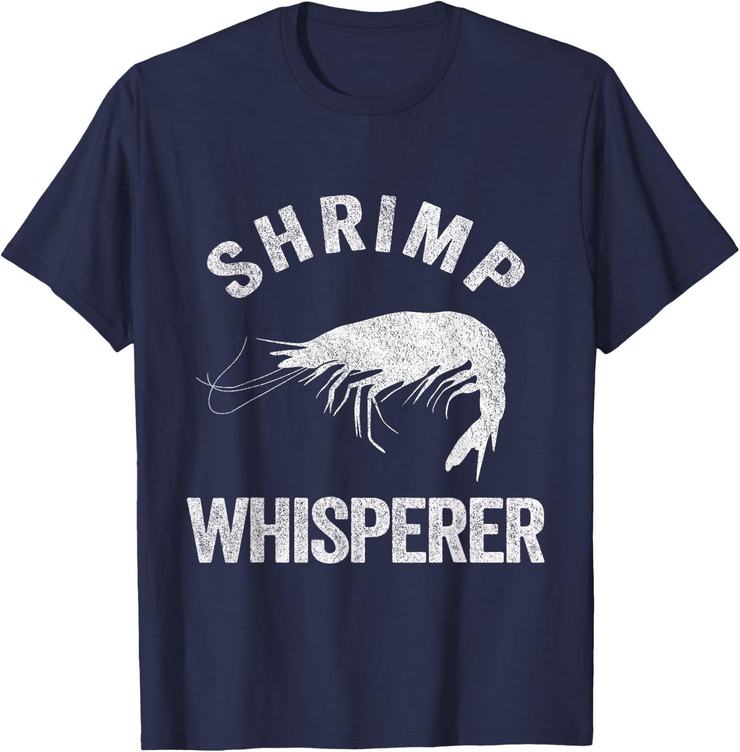 Shrimp Whisperer Shrimp Lover Funny Shrimp Quote T-Shirt - T-Shirt | Navy