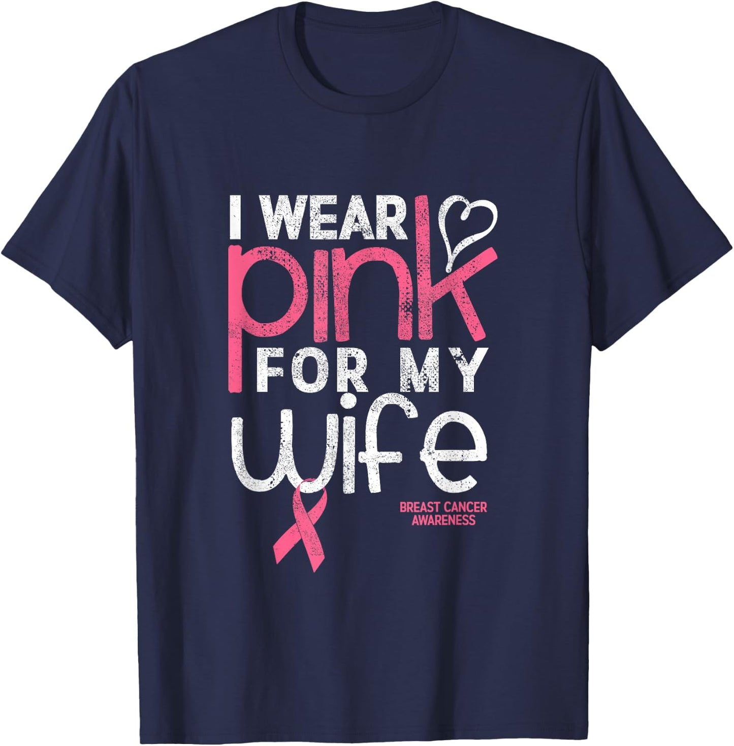 I Wear Pink for my Wife Breast Cancer Awareness T-Shirt - T-Shirt | Navy