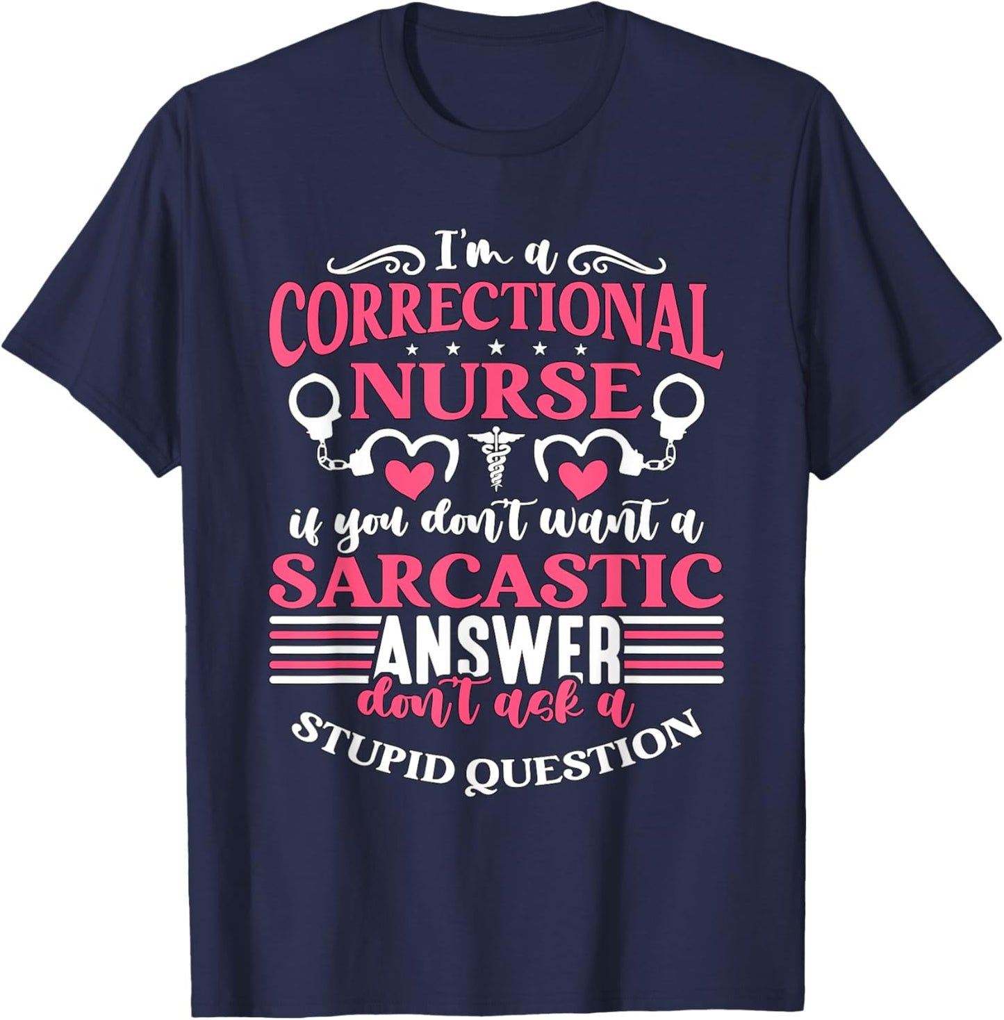 Correctional Nurse Designs for Correctional Nurses I'm A Correctional Nurse If You Don't Want A Sarcastic Answer Don't -Adults Black Small Modern Crew Collar Short Sleeve T-Shirt - T-Shirt | Navy