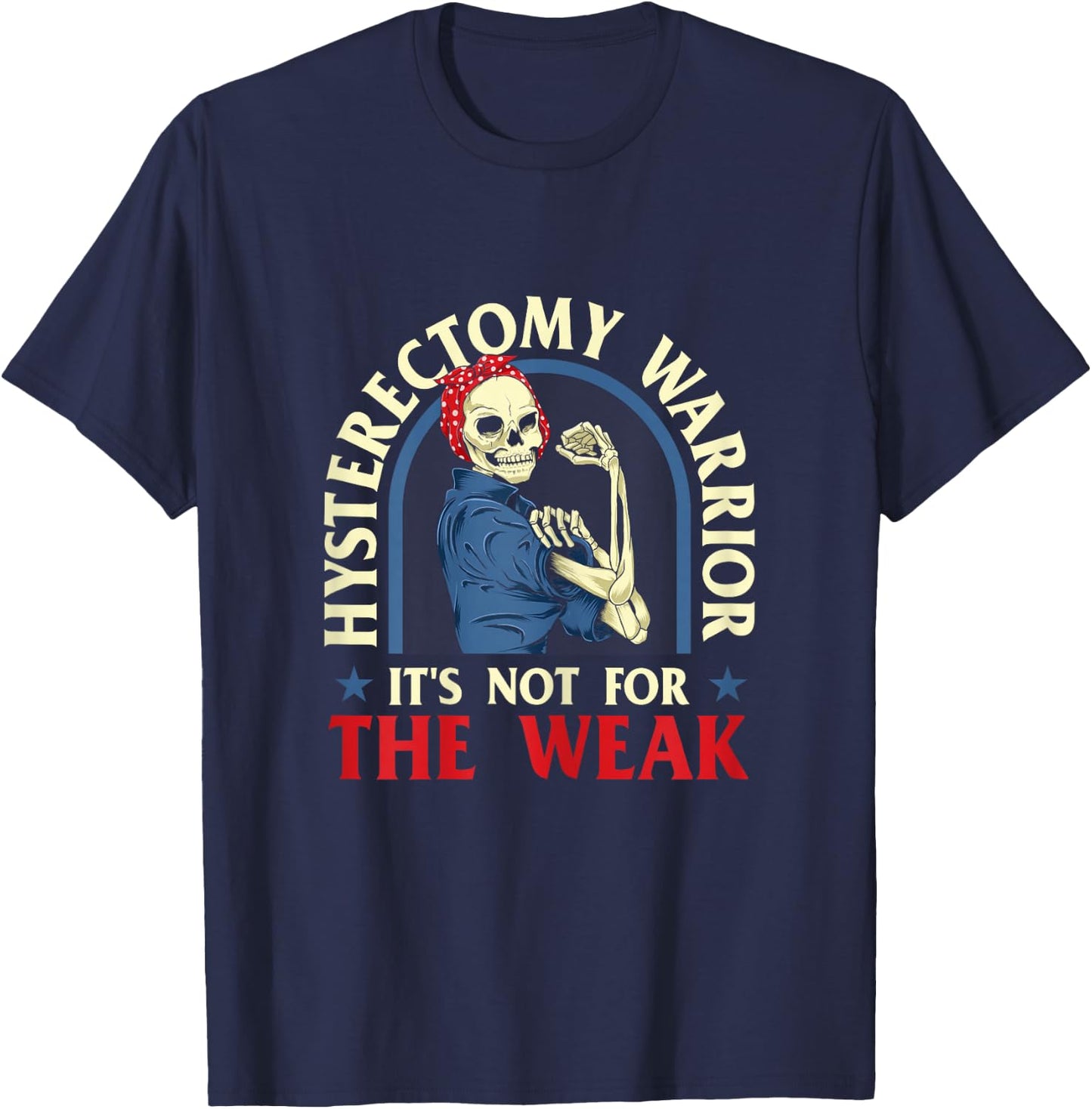 Hysterectomy Warrior It's Not For The Weak - Ovarian Surgery T-Shirt - T-Shirt | Navy