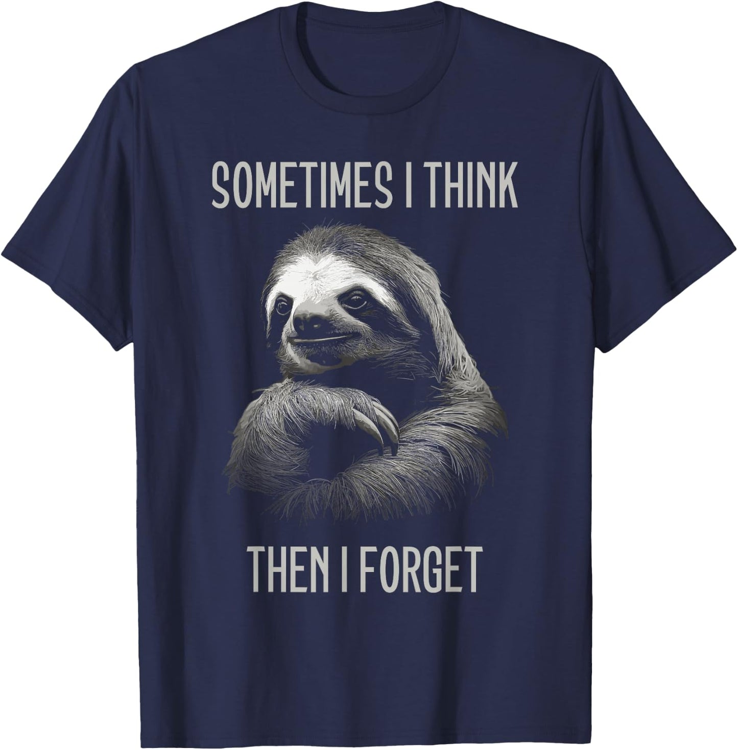 Sometimes I Think Then I Forget - Funny Sloth T-Shirt - T-Shirt | Navy