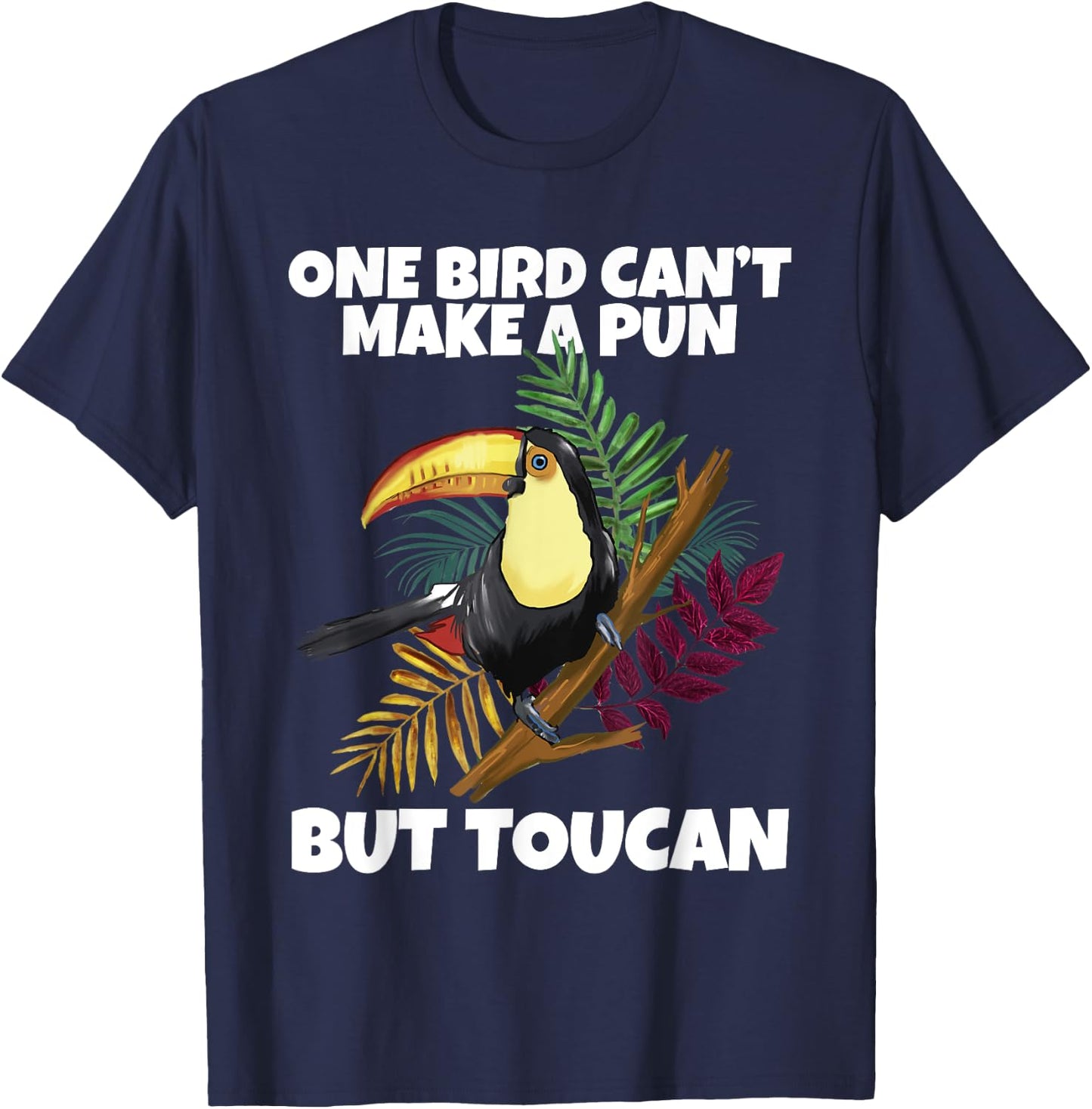 One Bird Can't Make A Pun But Toucan Toucan T-Shirt - T-Shirt | Navy