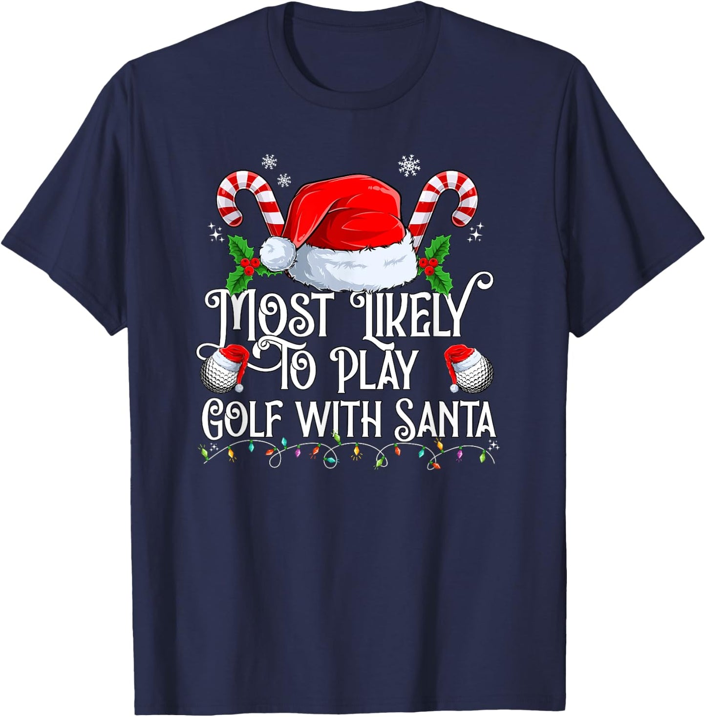 Most Likely To Play Golf With Santa Xmas Matching Family T-Shirt - T-Shirt | Navy