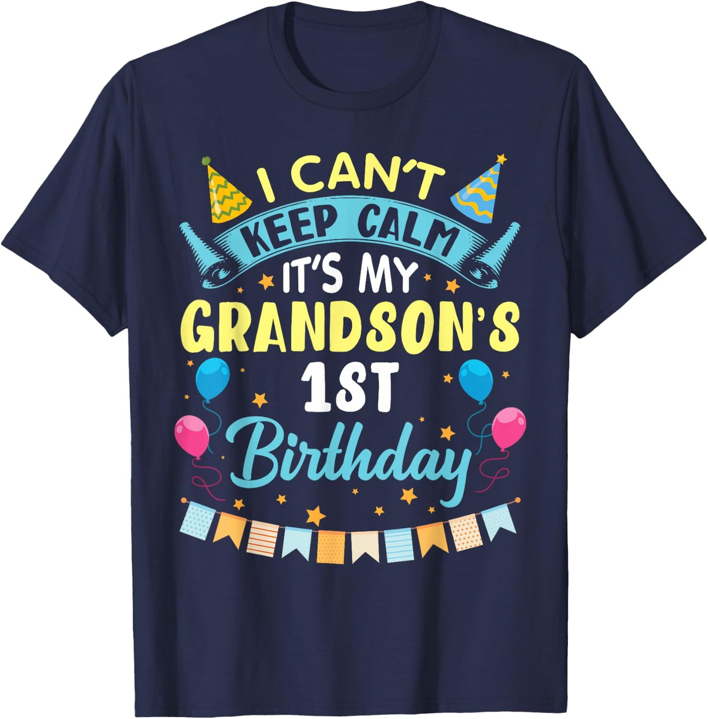I Can't Keep Calm It's My Grandson's 1st Birthday Happy Him T-Shirt - T-Shirt | Navy