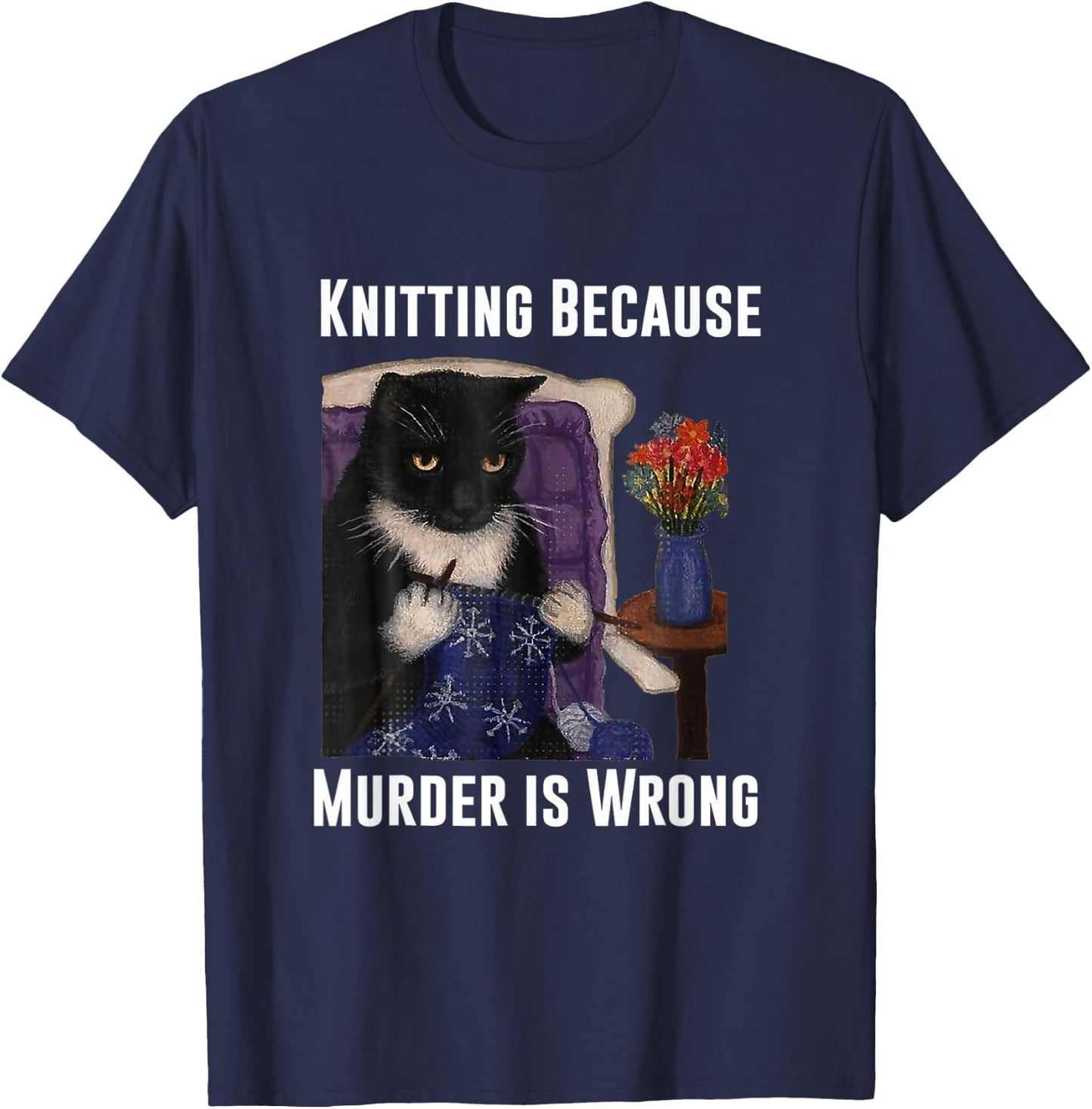 Knitting Cat Knitting Because Murder Is Wrong T-Shirt - T-Shirt | Navy