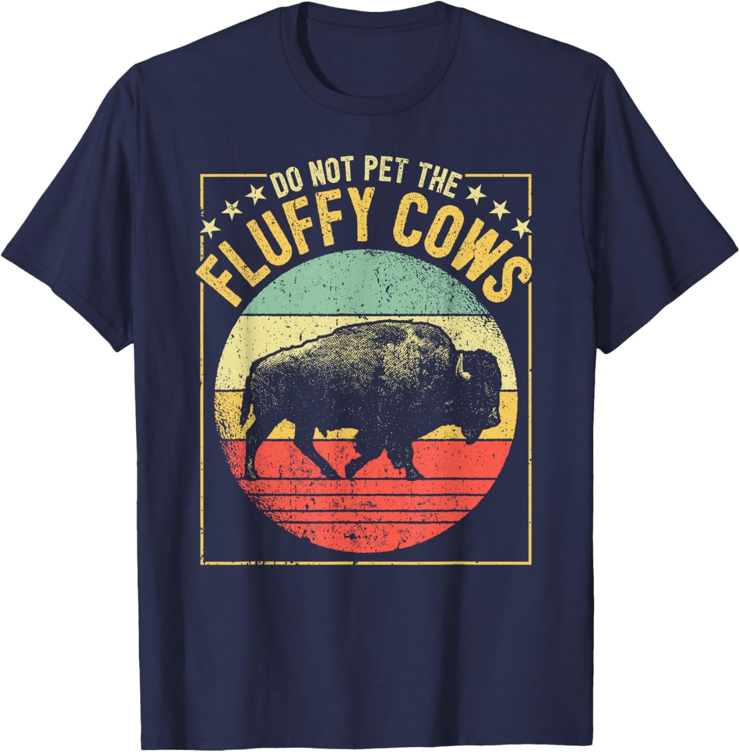 Vintage Buffalo Wild Animal I Do Not Pet Fluffy Cows I Bison T-Shirt - T-Shirt | Navy