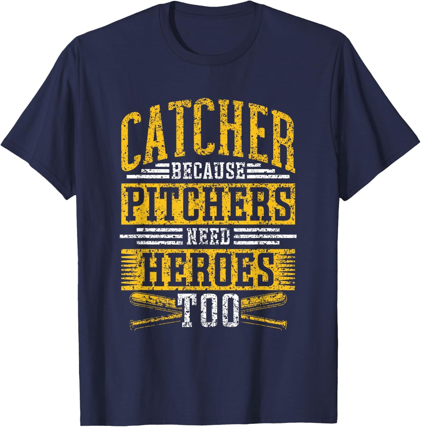 Catcher Because Pitchers Need Heroes Too Player Baseball T-Shirt - T-Shirt | Navy