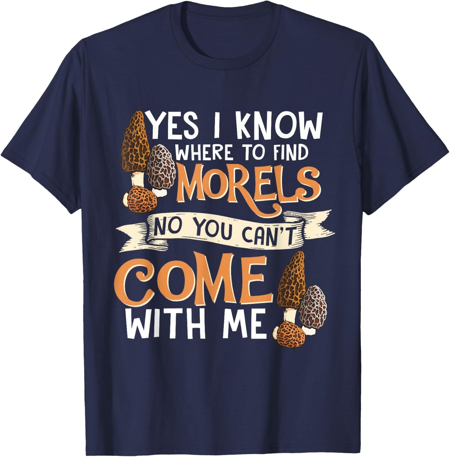 Yes I Know Where To Find The Morels I Mycology T-Shirt - T-Shirt | Navy