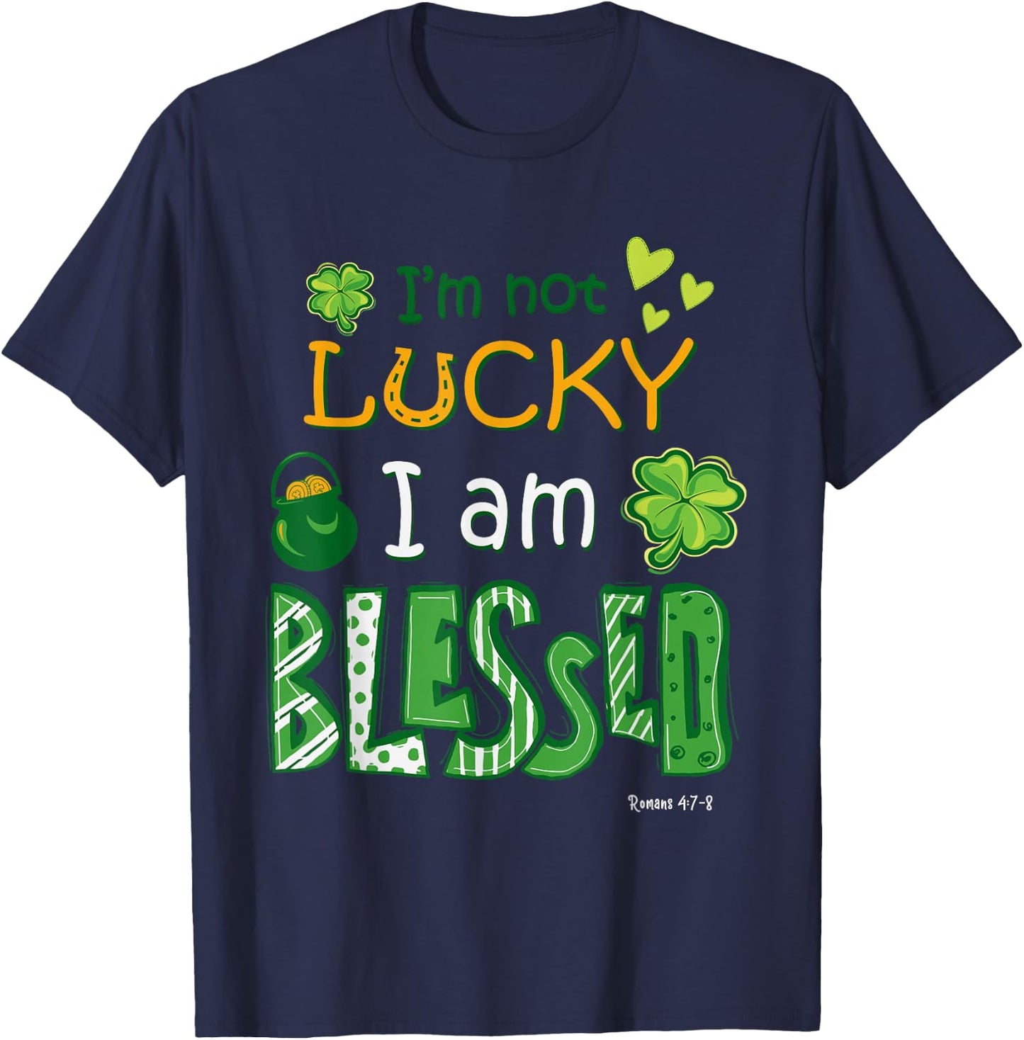 Christian Jesus St Patricks Day I'm Not Lucky I'm Blessed T-Shirt - T-Shirt | Navy