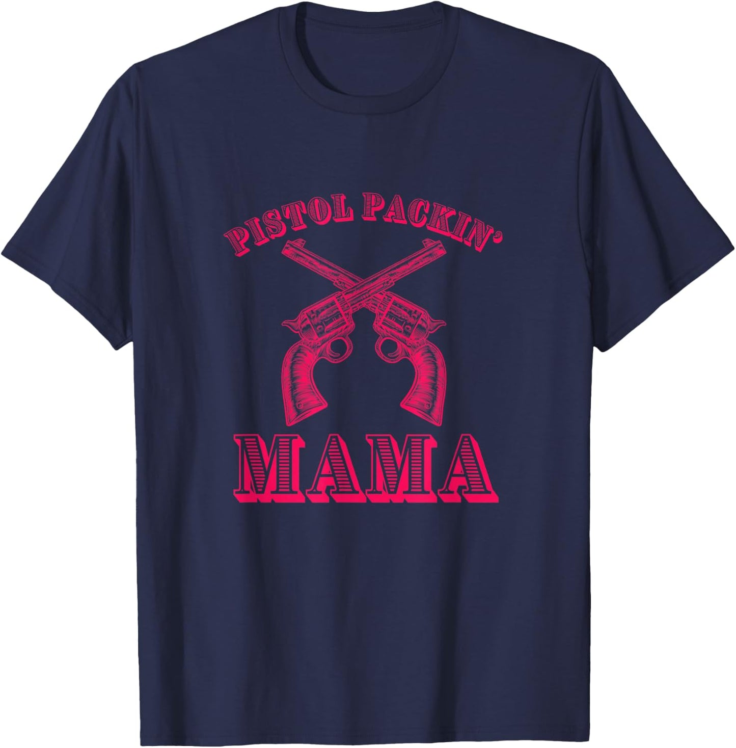 PISTOL PACKIN' MAMA - Funny Country Mom T-Shirt - T-Shirt | Navy