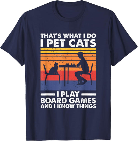 I Pet Cats I Play Board Games & I Know Things, Board Gamer T-Shirt - T-Shirt | Navy