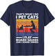 I Pet Cats I Play Board Games & I Know Things, Board Gamer T-Shirt - T-Shirt | Navy