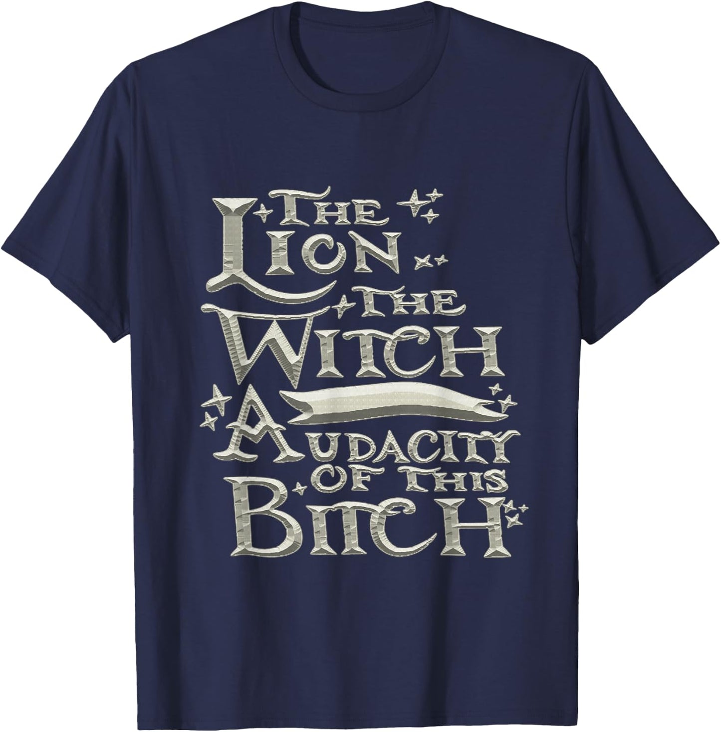 The Lion The Witch And The Audacity of this T-Shirt - T-Shirt | Navy