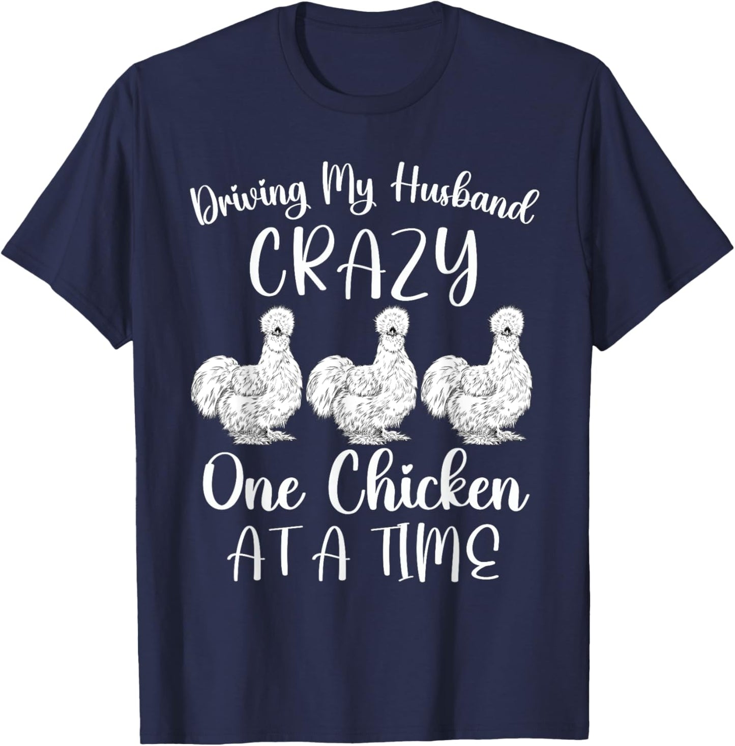 Driving My Husband Crazy One Chicken At a Time Silky Chicken T-Shirt - T-Shirt | Navy
