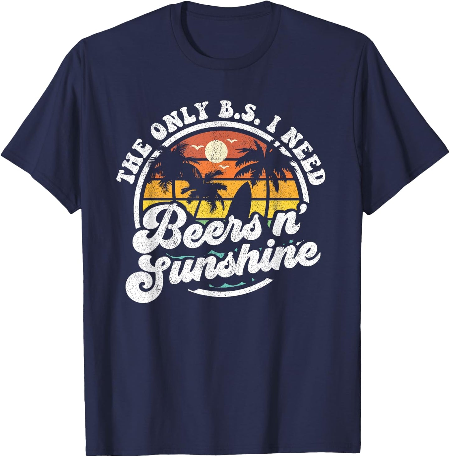The Only BS I Need Is Beers and Sunshine Retro Beach Gift Women T-Shirt - T-Shirt | Navy