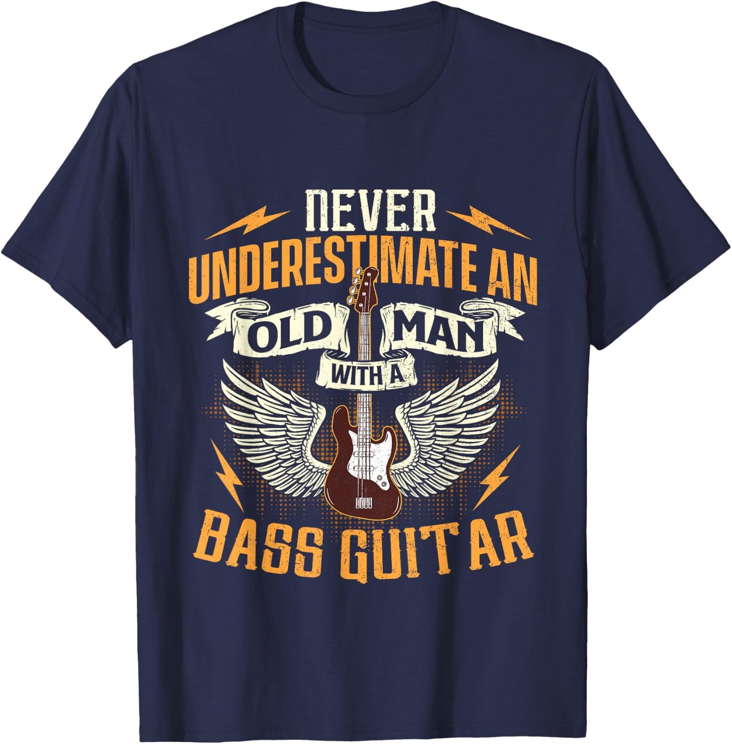 Never Underestimate An Old Man With A Bass Guitar - Bassist T-Shirt - T-Shirt | Navy