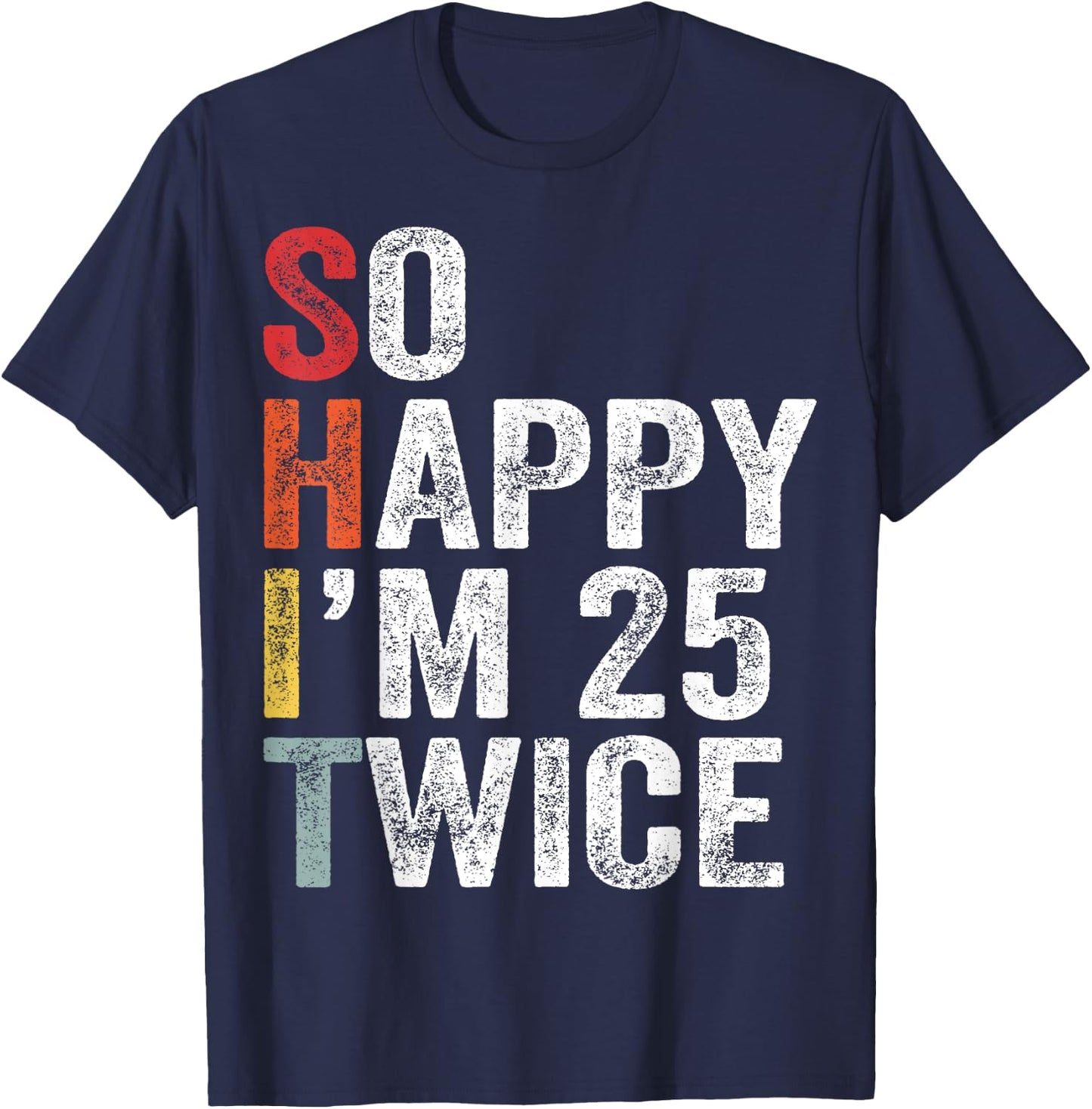 So Happy I'm 25 Twice T-Shirt - T-Shirt | Navy
